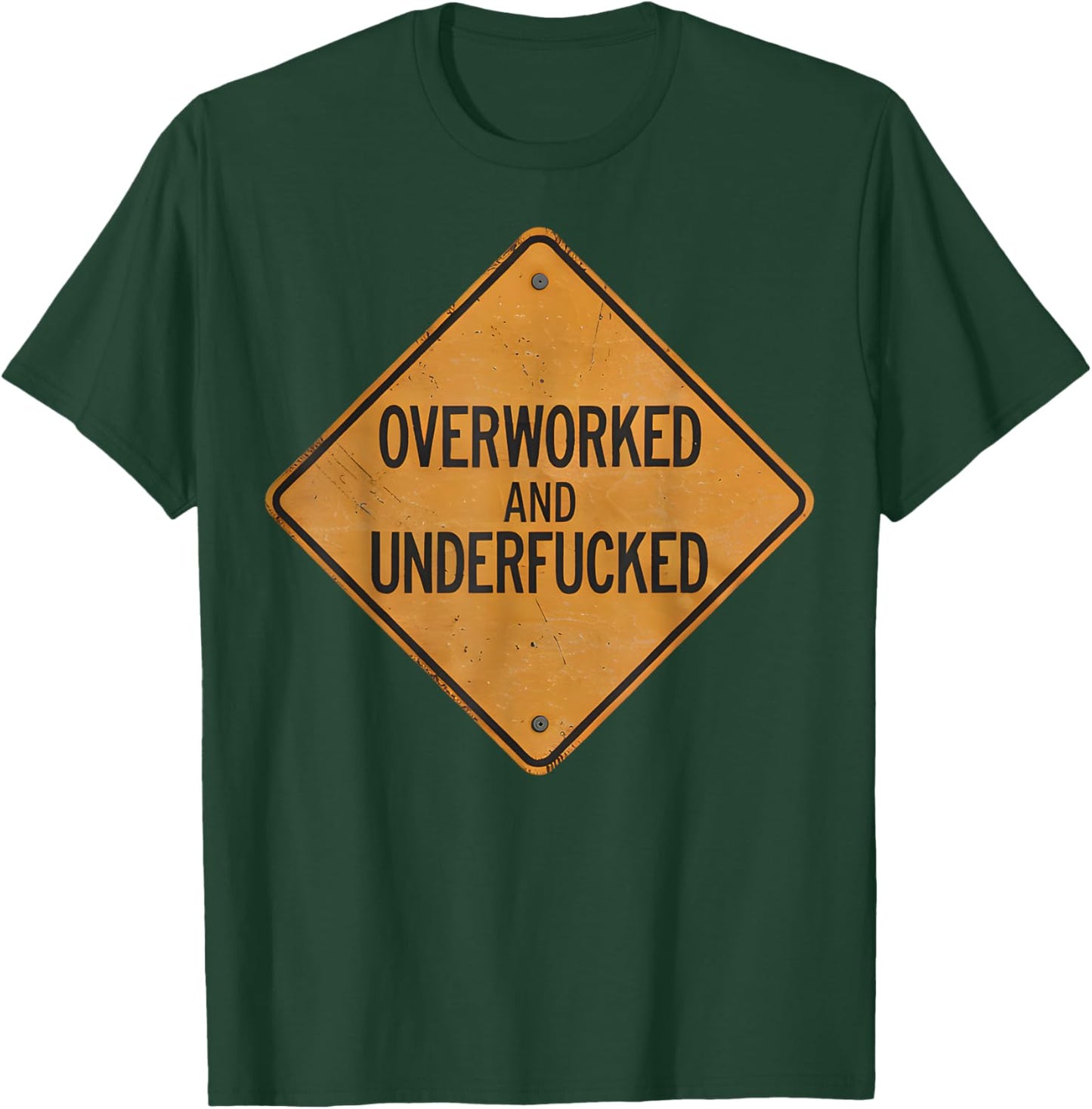 Overworked And Underfucked T-Shirt - T-Shirt | Forest