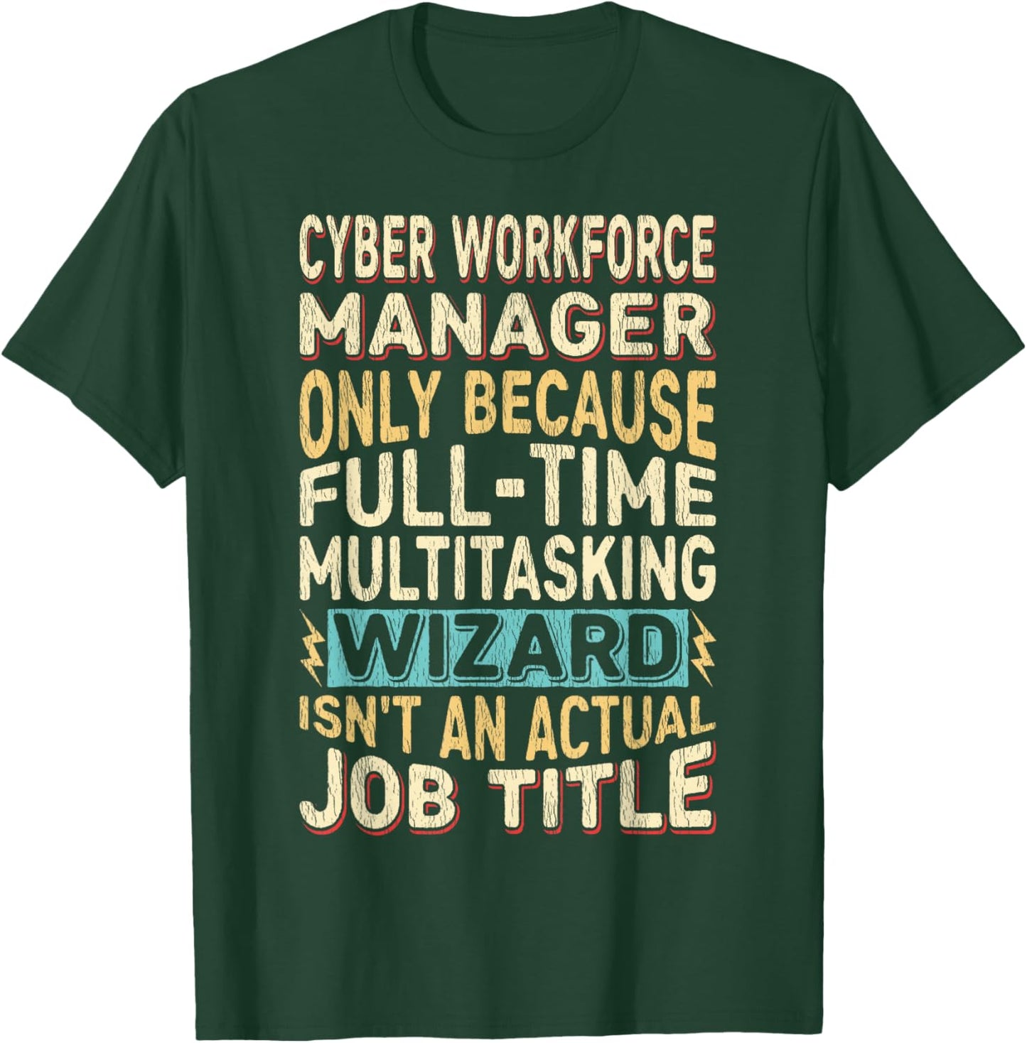 Wizard Job Title Quote - Funny Cyber Workforce Manager T-Shirt - T-Shirt | Forest