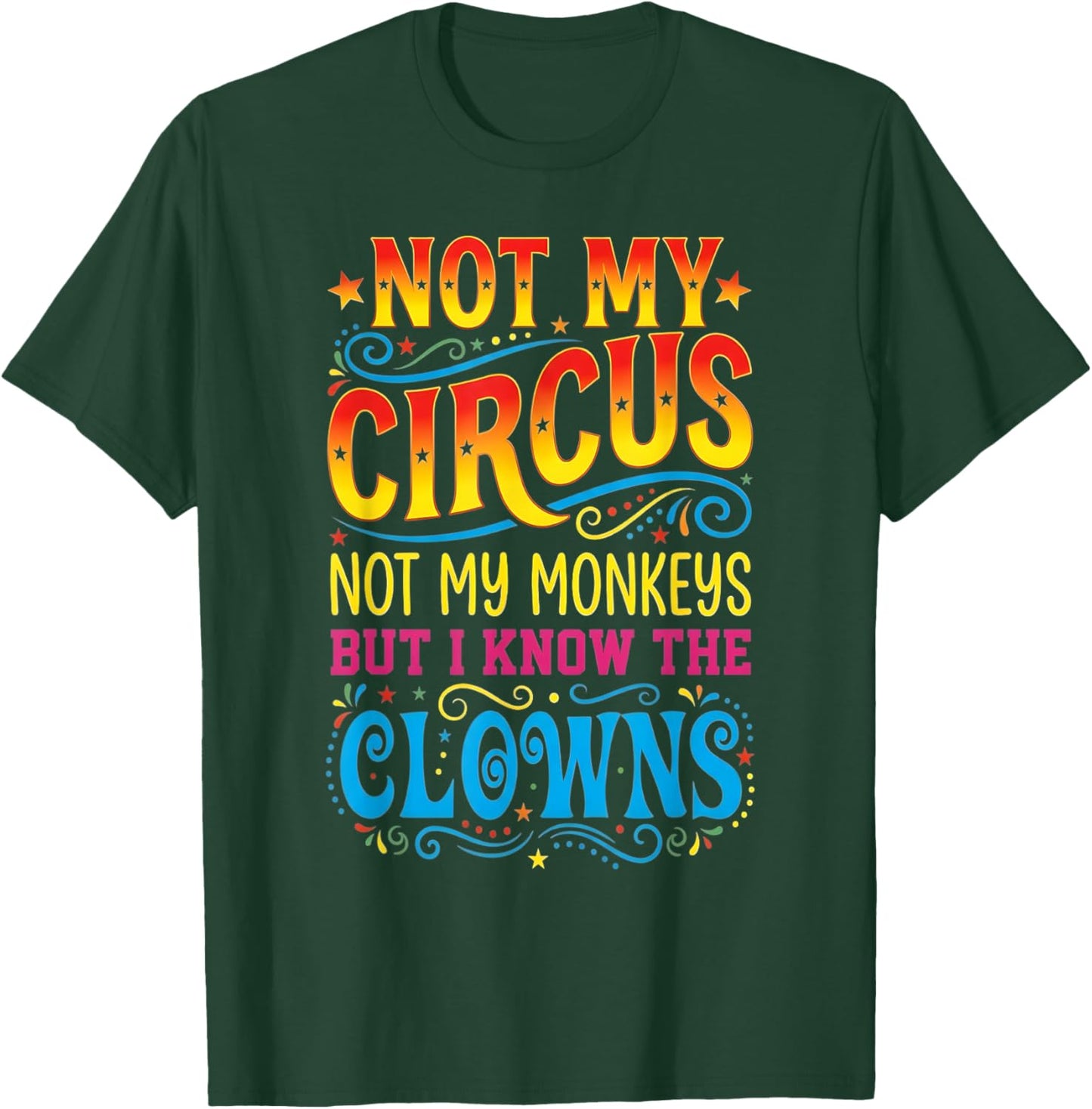 Not My Circus Not My Monkeys But I Know The Clowns T-Shirt - T-Shirt | Forest