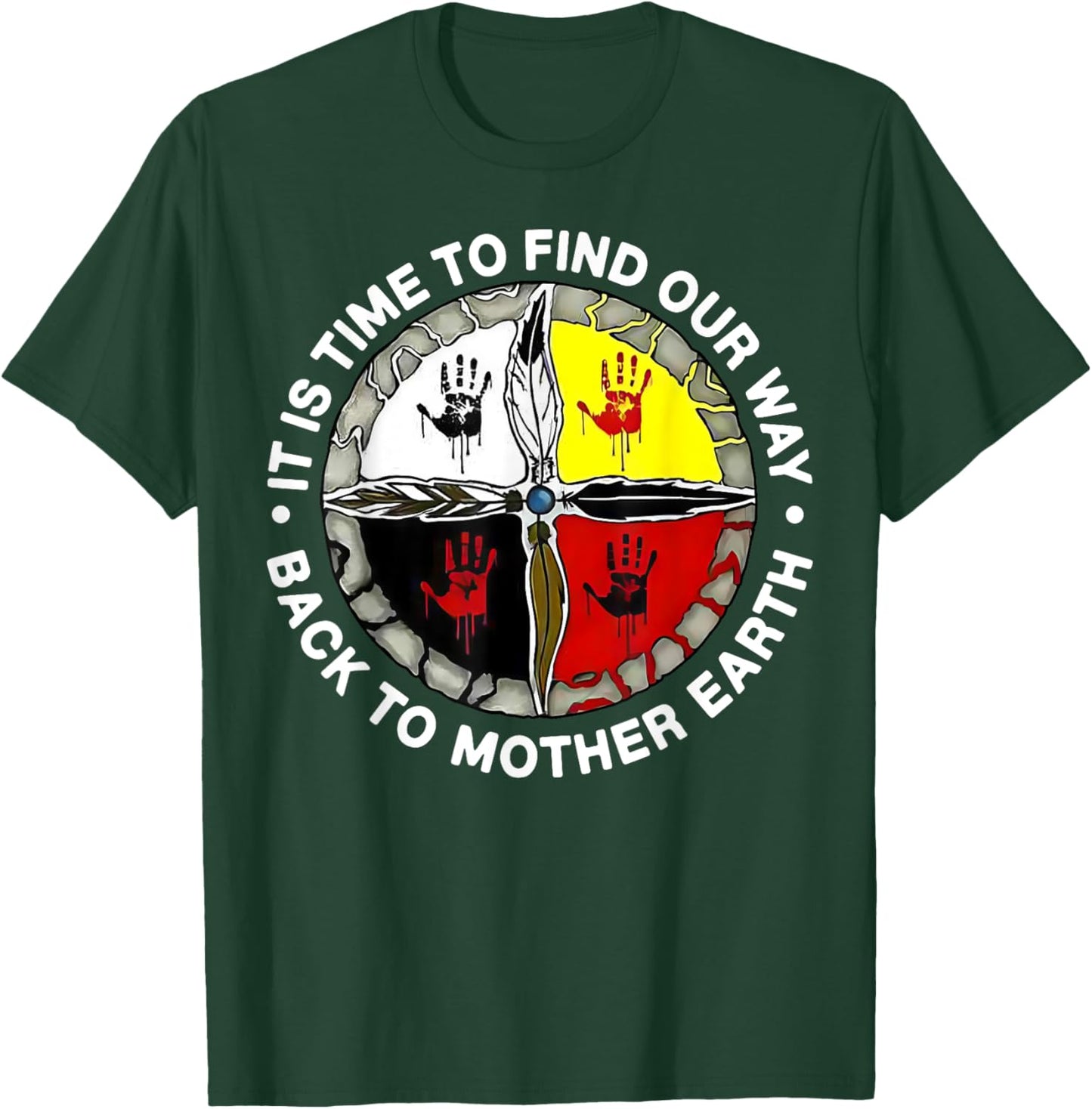 It Is Time To Find Our Way Back To Mother Earth T-Shirt - T-Shirt | Forest