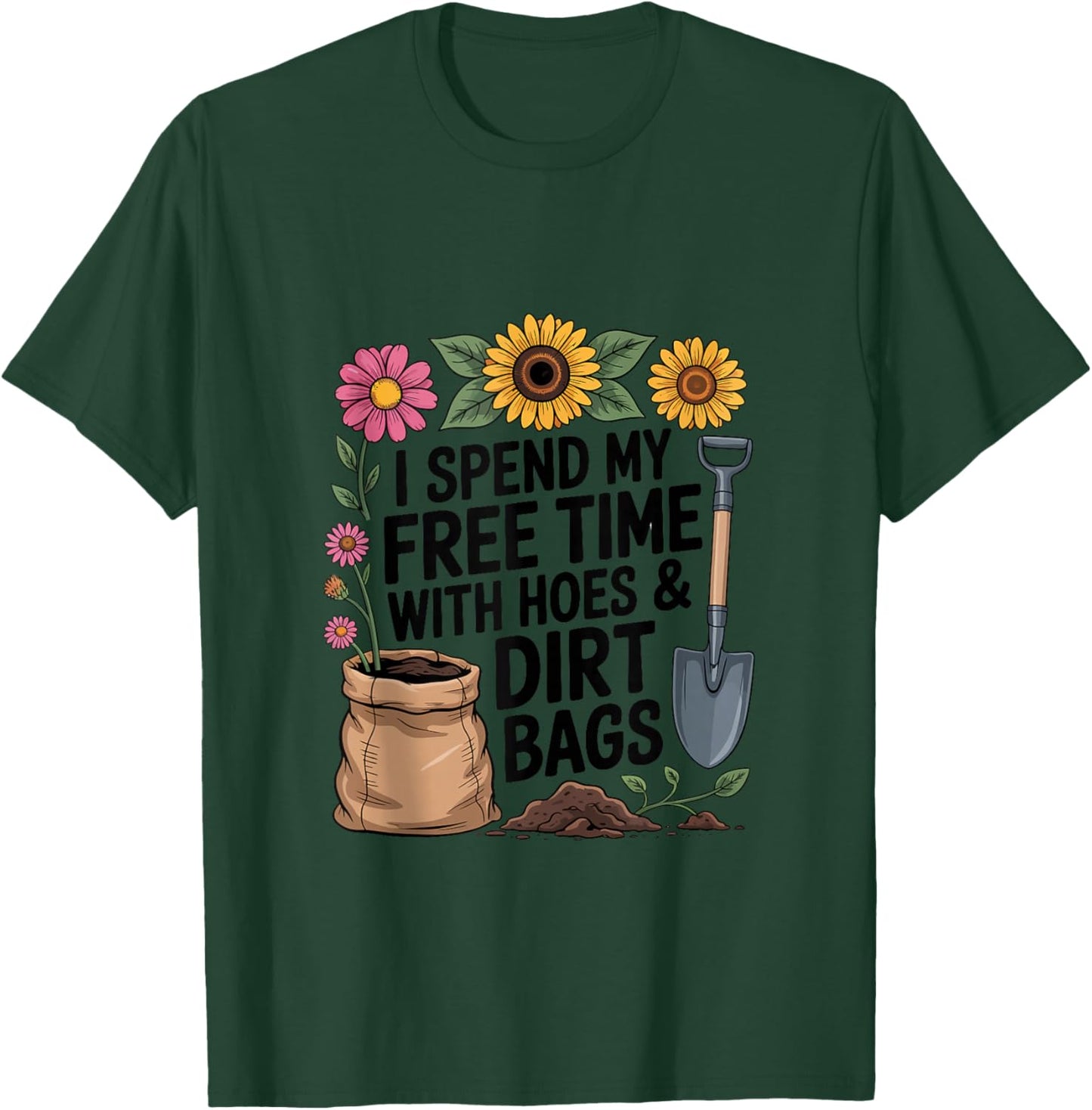 I Spend My Free Time with Hoes and Dirt Bags Funny Gardening T-Shirt - T-Shirt | Forest