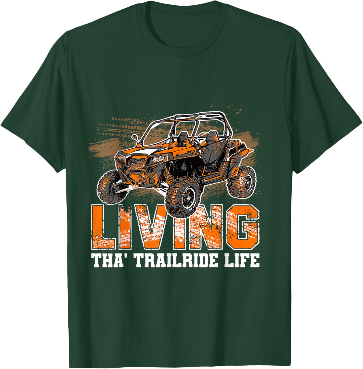SXS UTV Living Tha' Trailride Life Adventure Trails Explorer T-Shirt - T-Shirt | Forest