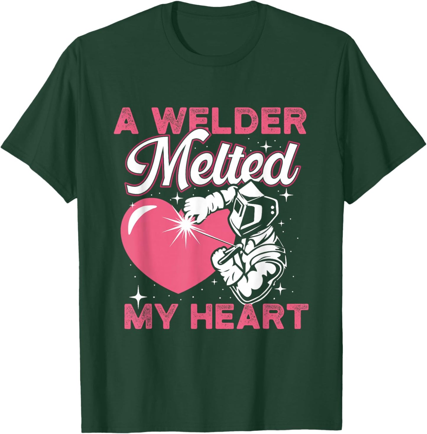 A Welder Melted My Heart - Welder's Wife Girlfriend T-Shirt - T-Shirt | Forest