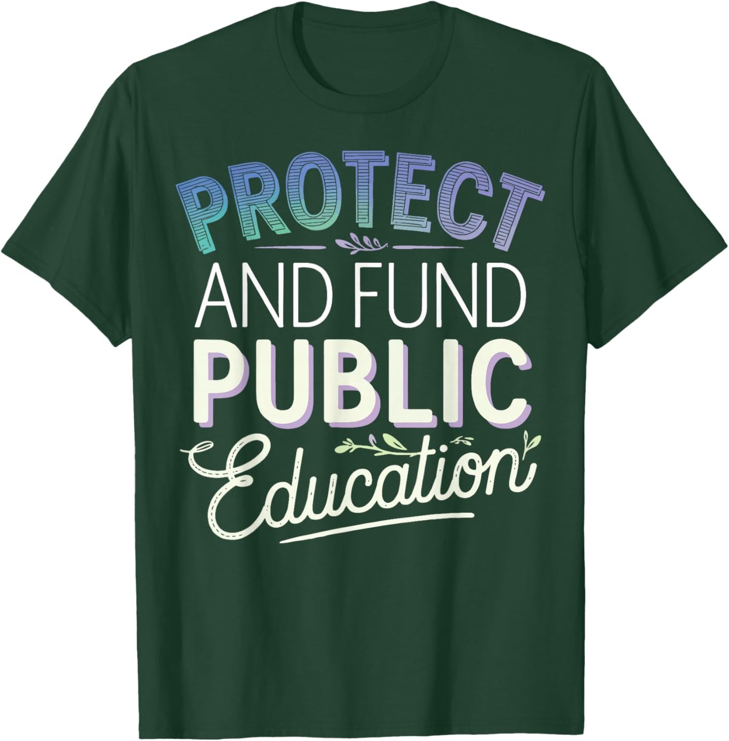 Protect And Fund Public Education T-Shirt - T-Shirt | Forest