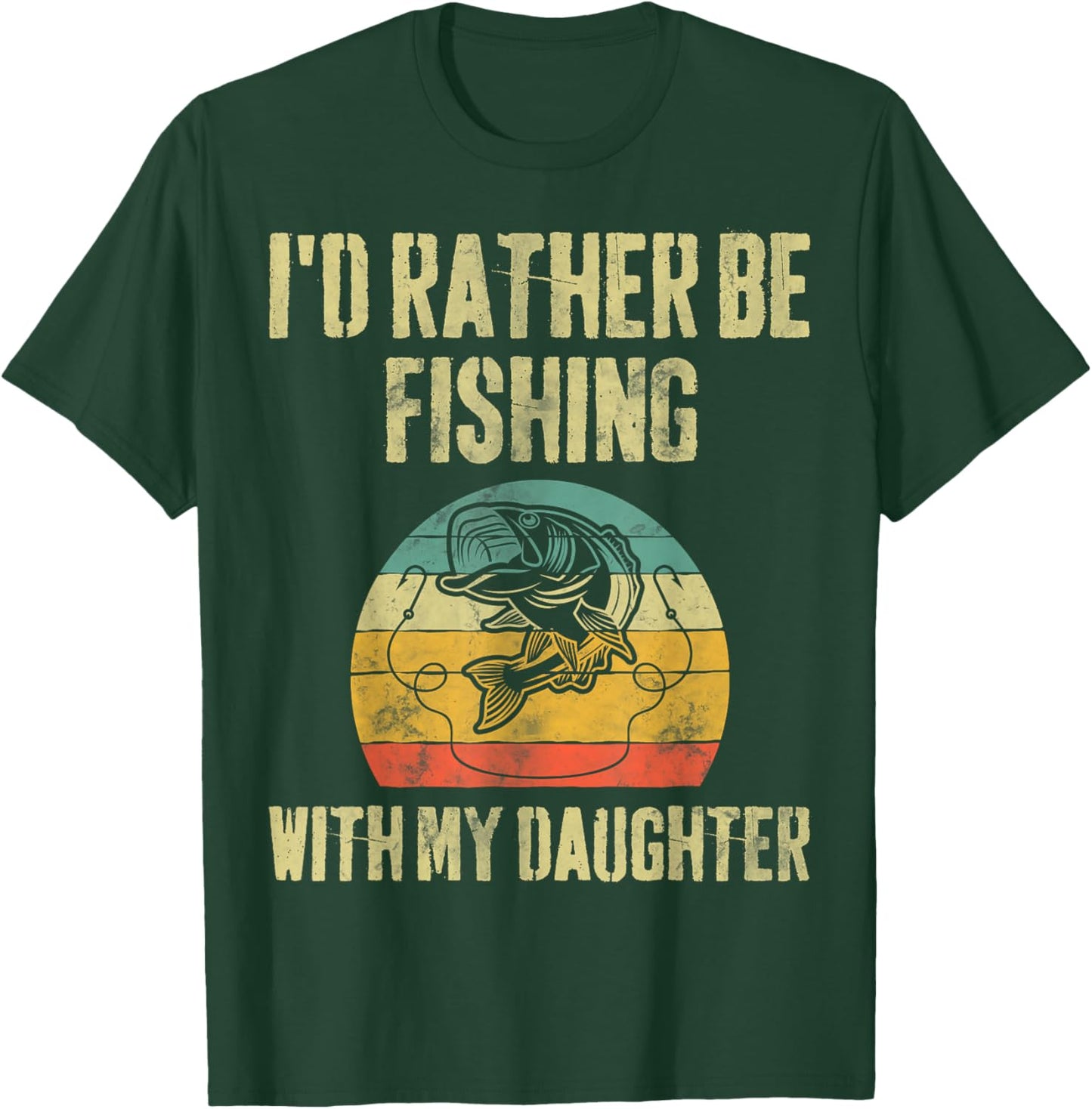 I'd Rather Be Fishing With My Daughter Funny Fisherman T-Shirt - T-Shirt | Forest