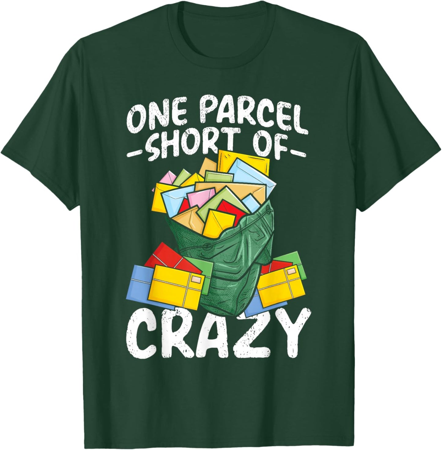 Postman Mailman One Parcel Short of Crazy T-Shirt - T-Shirt | Forest