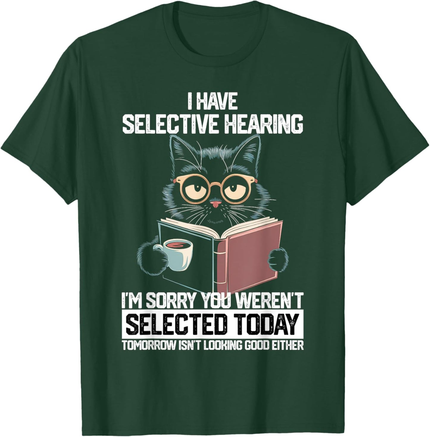 Funny Selective Hearing Cat For Boys Girls Women Men T-Shirt - T-Shirt | Forest