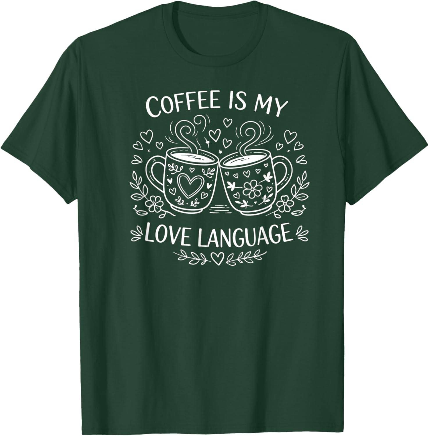 Coffee is My Love Language Valentine's Day T-Shirt - T-Shirt | Forest