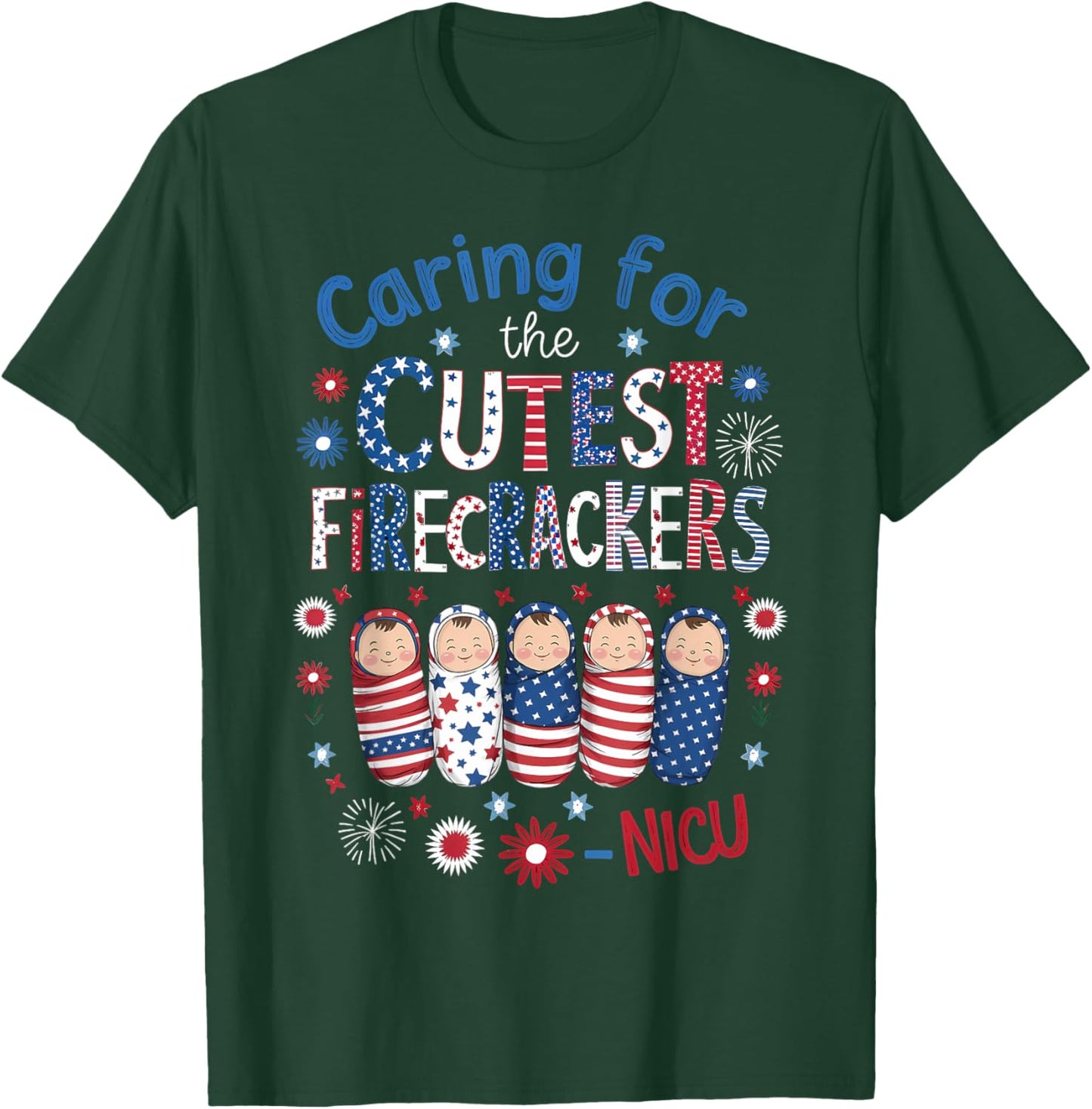 Caring For The Cutest Firecrackers NICU Nurse 4th Of July Men T-Shirt - T-Shirt | Forest