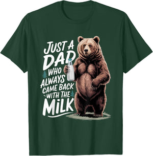 Just a dad who always came back with the milk Funny bear T-Shirt - T-Shirt | Forest
