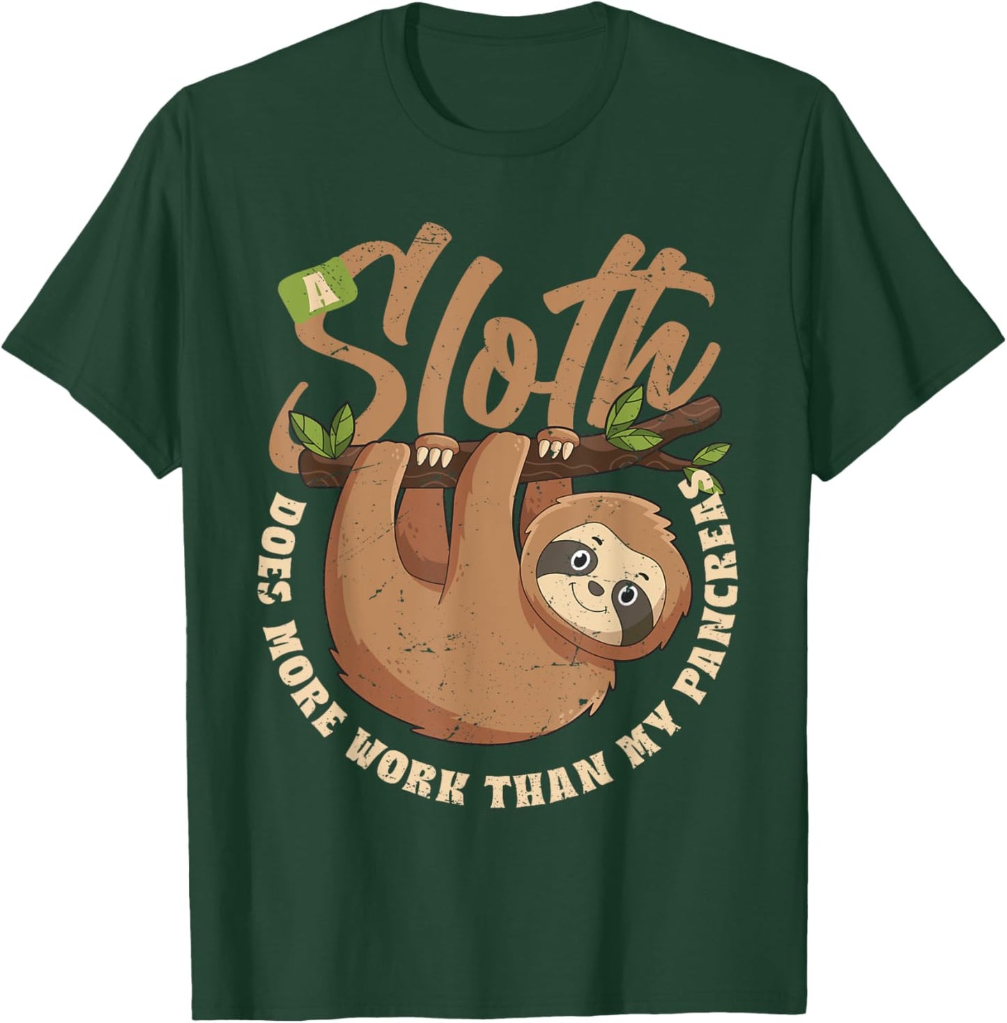 A Sloth Does More Work Than My Pancreas T-Shirt - T-Shirt | Forest