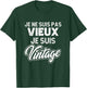 Je ne suis Pas Vieux, Je suis Vintage Je NE suis Pas Vieux Je suis Vintage T-Shirt - T-Shirt | Forest