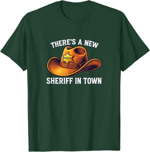 There's A New Sheriff in Town T-Shirt - T-Shirt | Forest