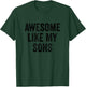 Funny Proud Dad Mom - Awesome Like My Sons T-Shirt - T-Shirt | Forest