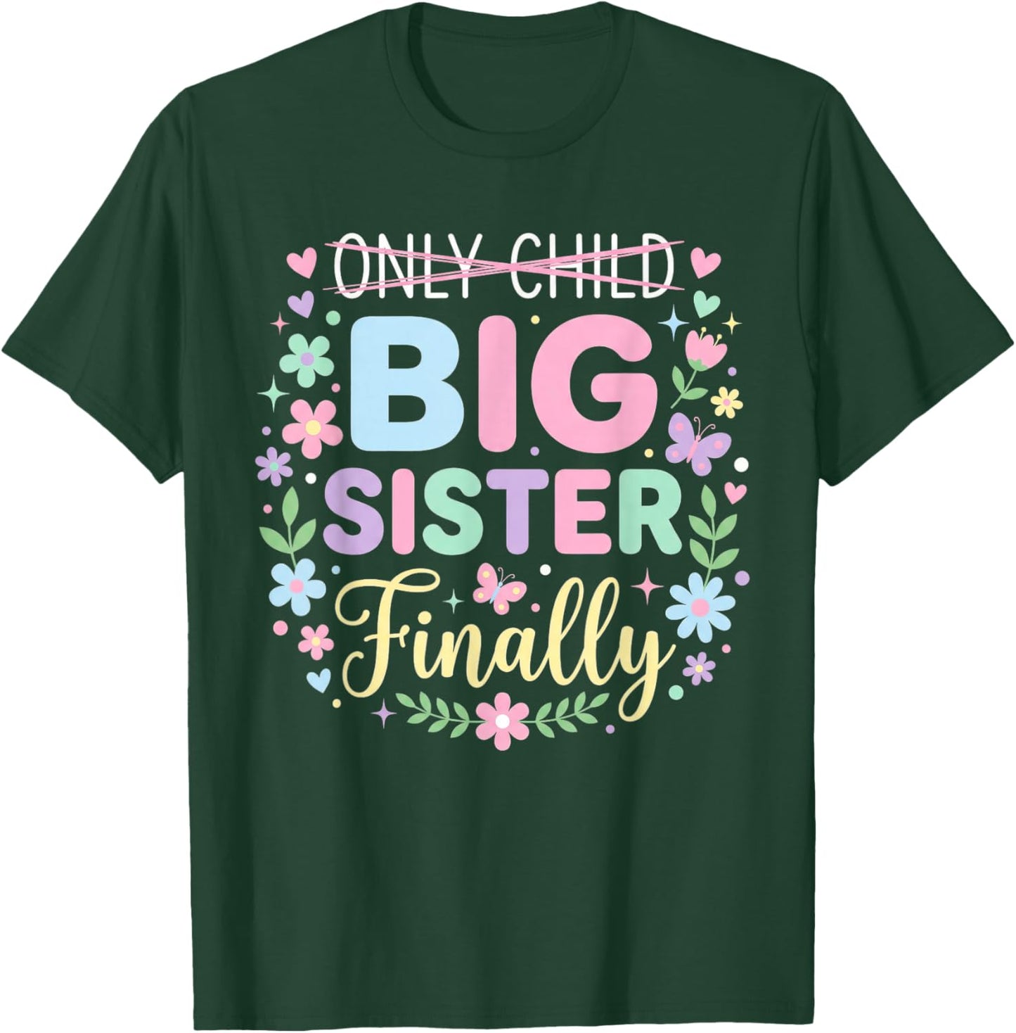 Only Child Expires Promoted to Big Sister Finally T-Shirt - T-Shirt | Forest