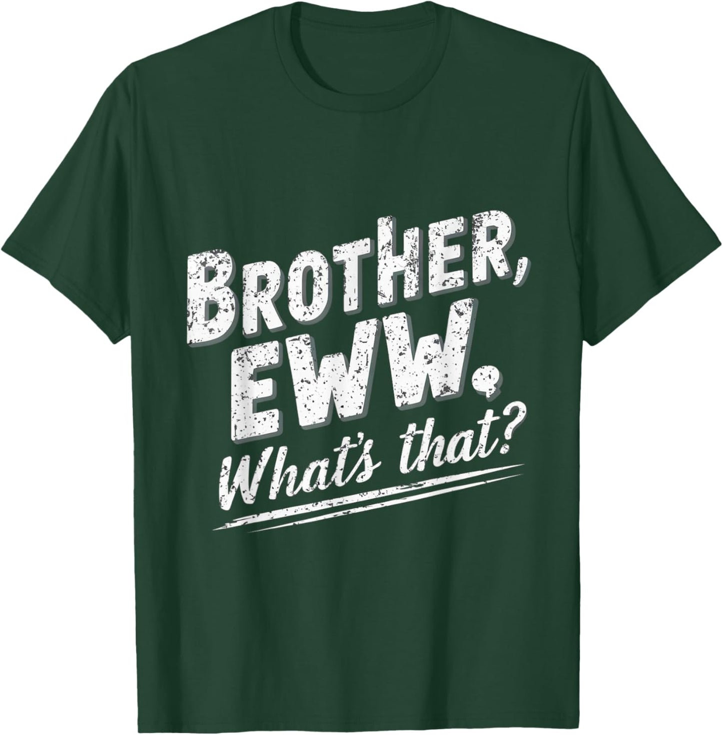 Brother Eww Whats That Funny Vintage Meme T-Shirt - T-Shirt | Forest
