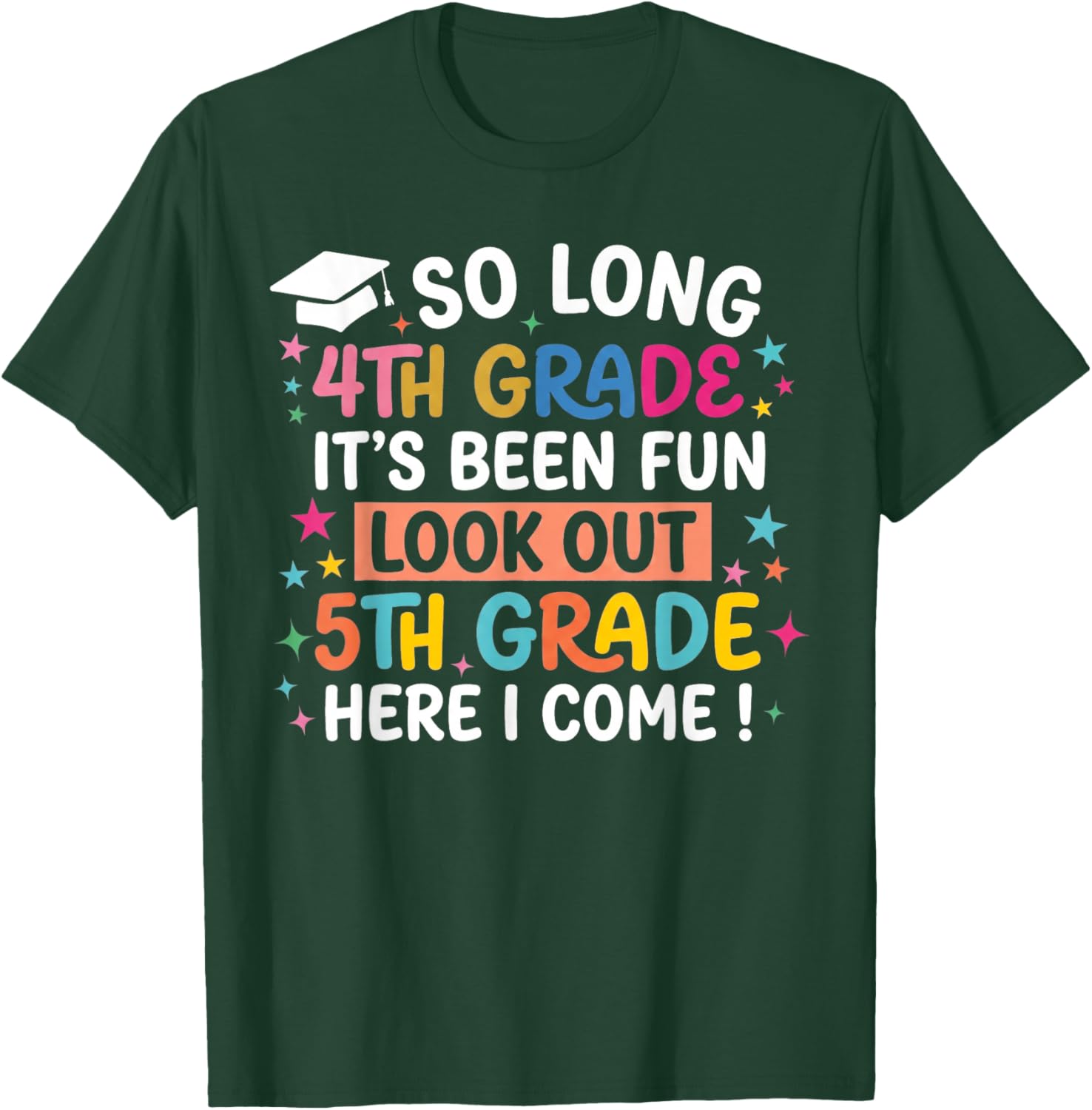 So Long 4th Grade Look Out 5th Grade Here I Come T-Shirt - T-Shirt | Forest