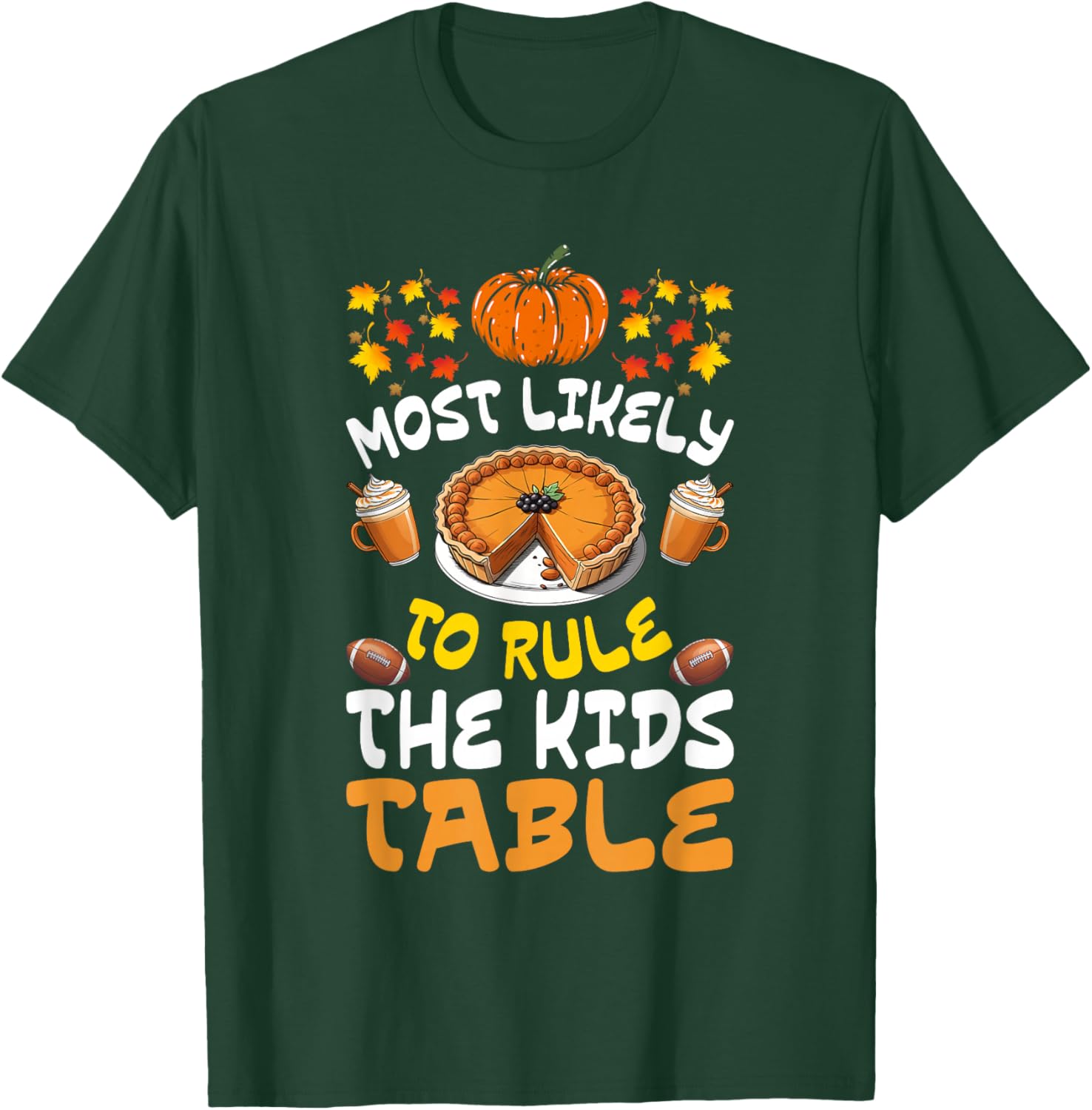 Funny Family Thanksgiving Most Likely To Rule The Kids Table T-Shirt - T-Shirt | Forest