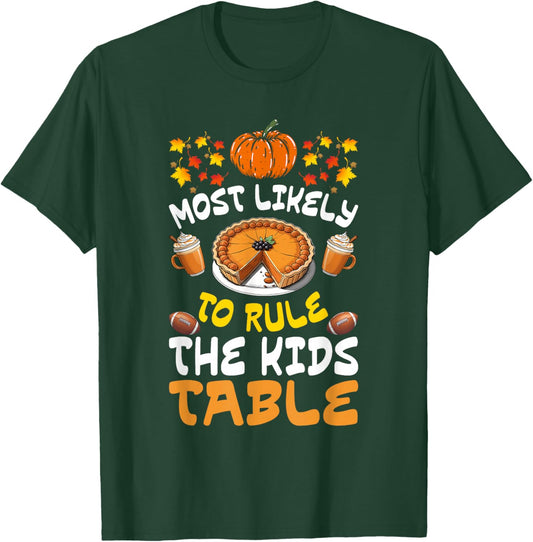 Funny Family Thanksgiving Most Likely To Rule The Kids Table T-Shirt - T-Shirt | Forest