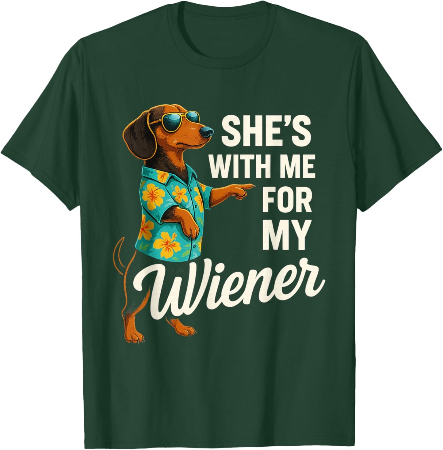 She's with Me for My Wiener Funny Dog Lovers T-Shirt - T-Shirt | Forest