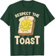 Baking Respect The Toast Bread Toast T-Shirt - T-Shirt | Forest