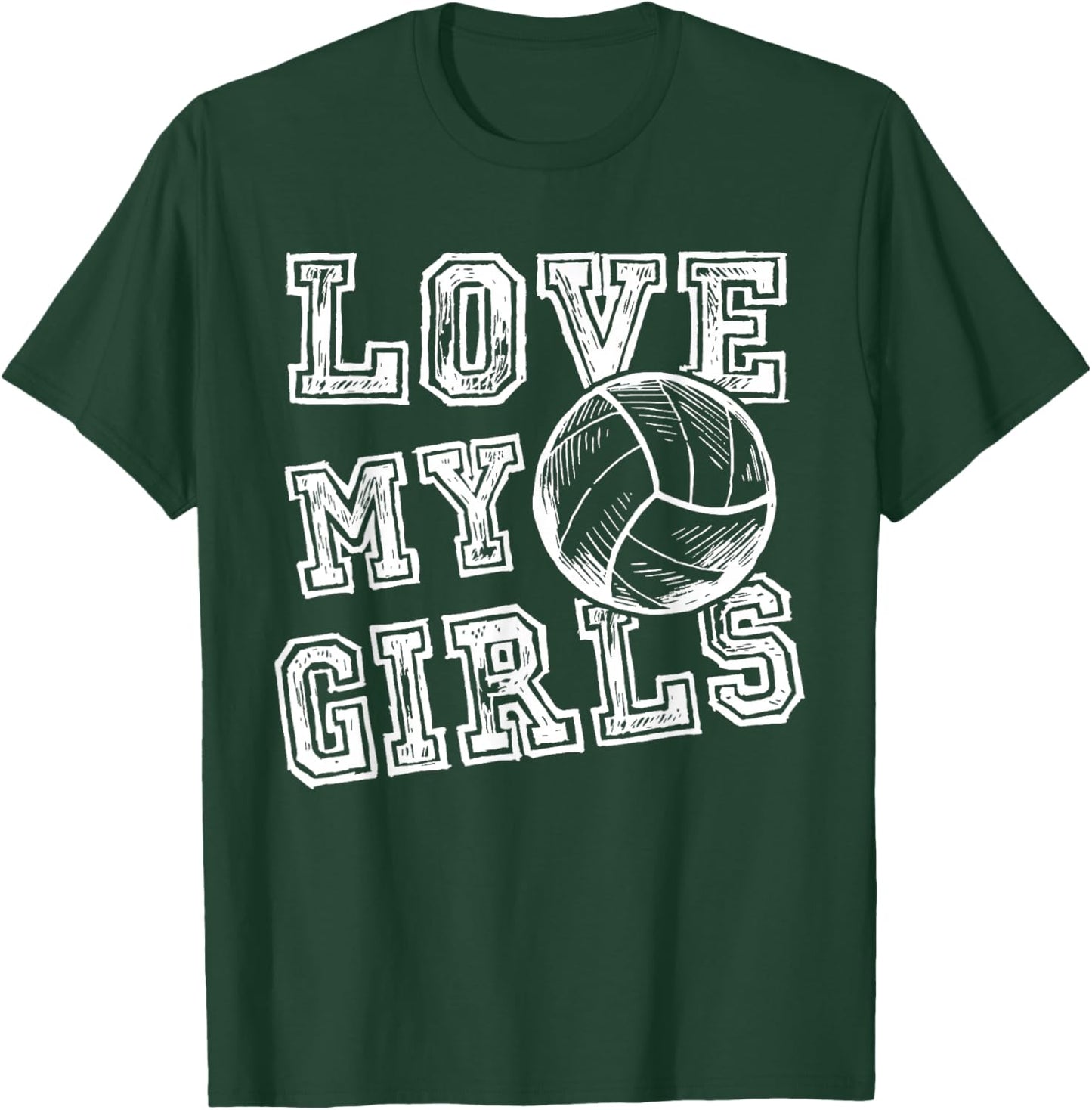 I Love My Girls Volleyball Shirt for Moms, Dad & Coaches T-Shirt - T-Shirt | Forest