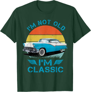 1956 56 Fairlane, Im Not Old Im Classic Classic Car T-Shirt - T-Shirt | Forest