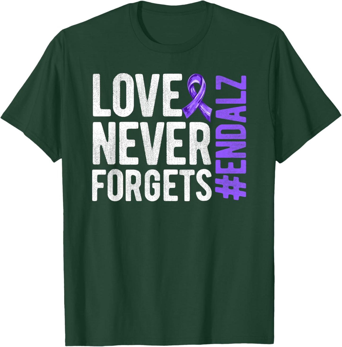 End ALZ Alzheimer's Awareness Dementia Love Never Forgets T-Shirt - T-Shirt | Forest