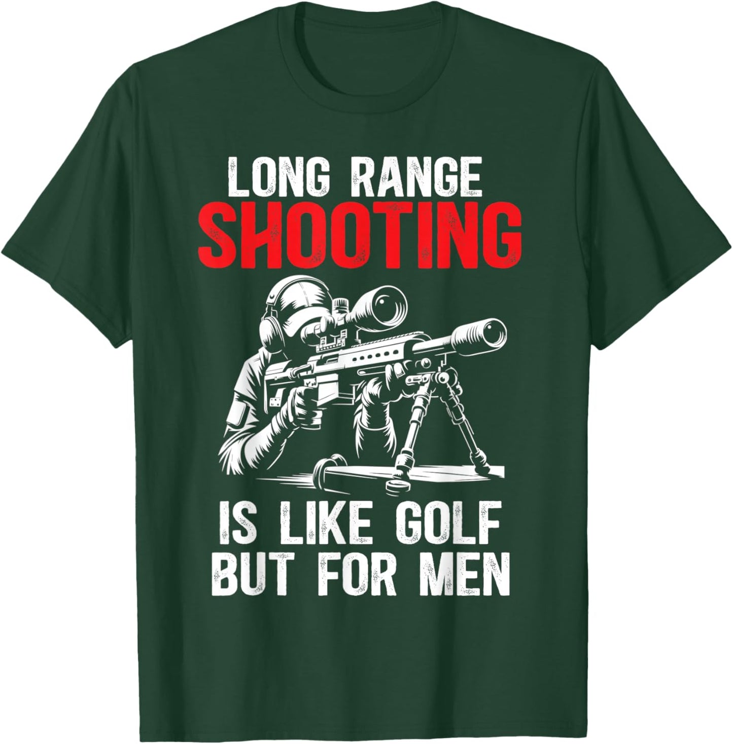 Long Range Shooting It's Like Golf But Sniper, Funny T-Shirt - T-Shirt | Forest