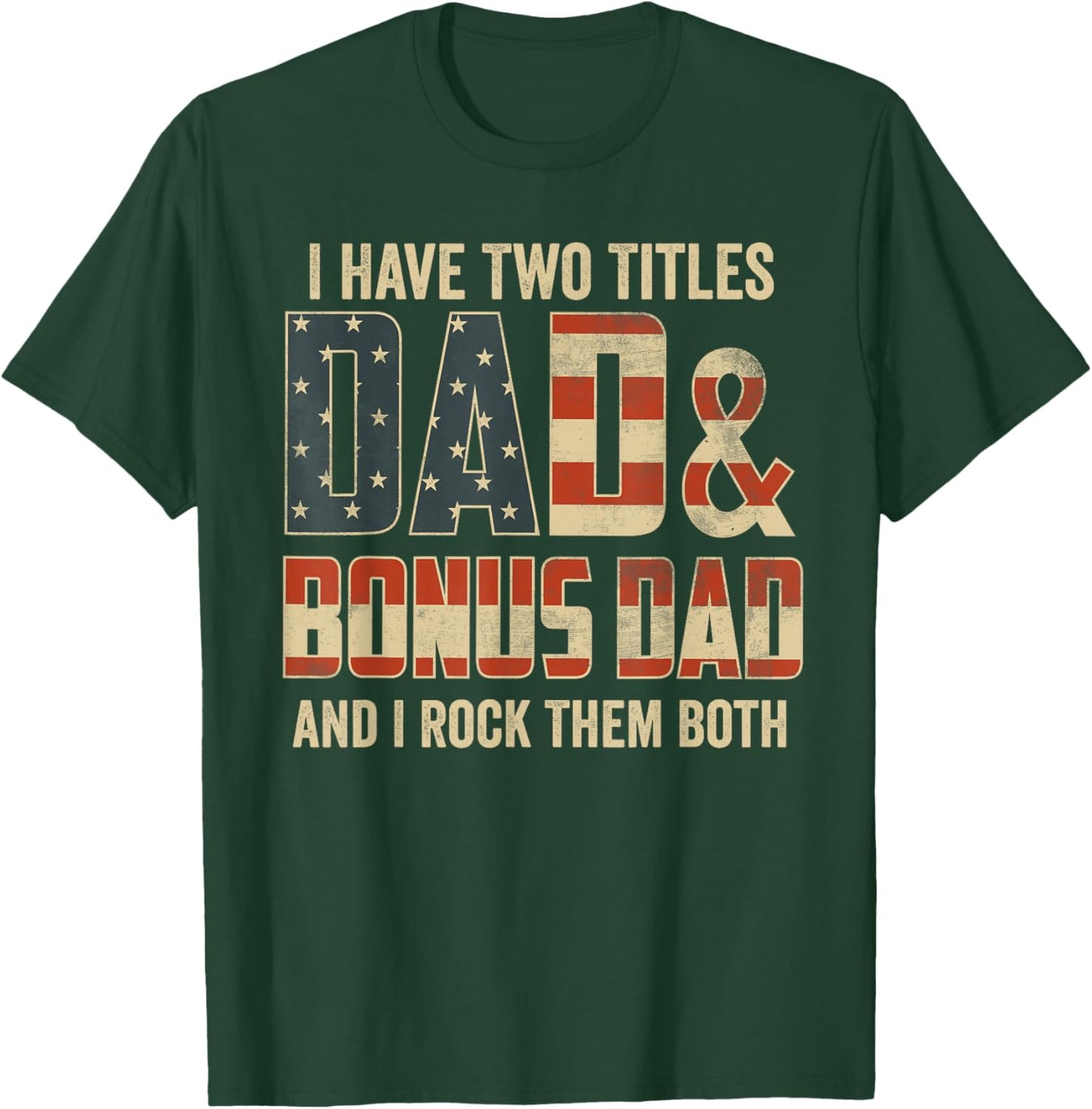 I Have Two Titles Dad Bonus Dad Rock Them Both Patriotic T-Shirt - T-Shirt | Forest