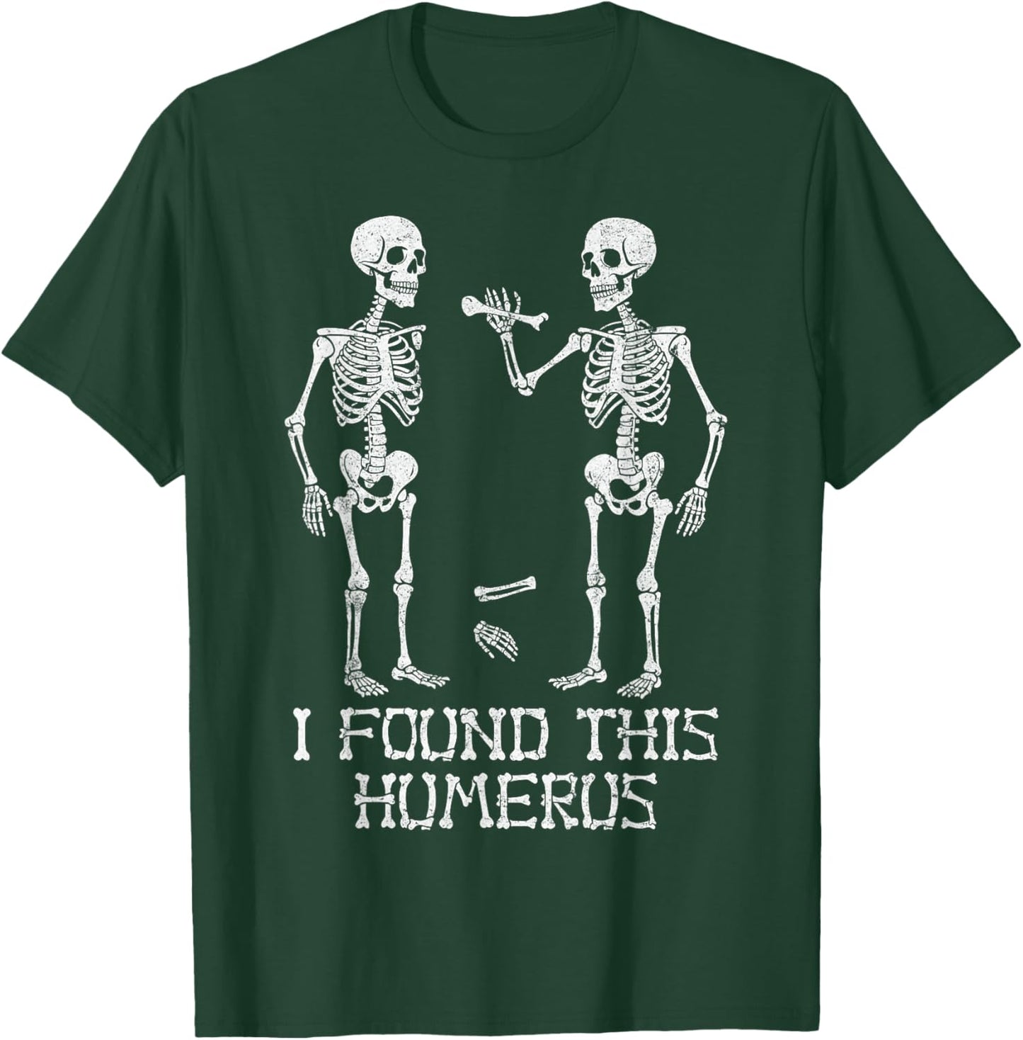 I Found This Humerus Funny Skeleton Halloween Humorous T-Shirt - T-Shirt | Forest