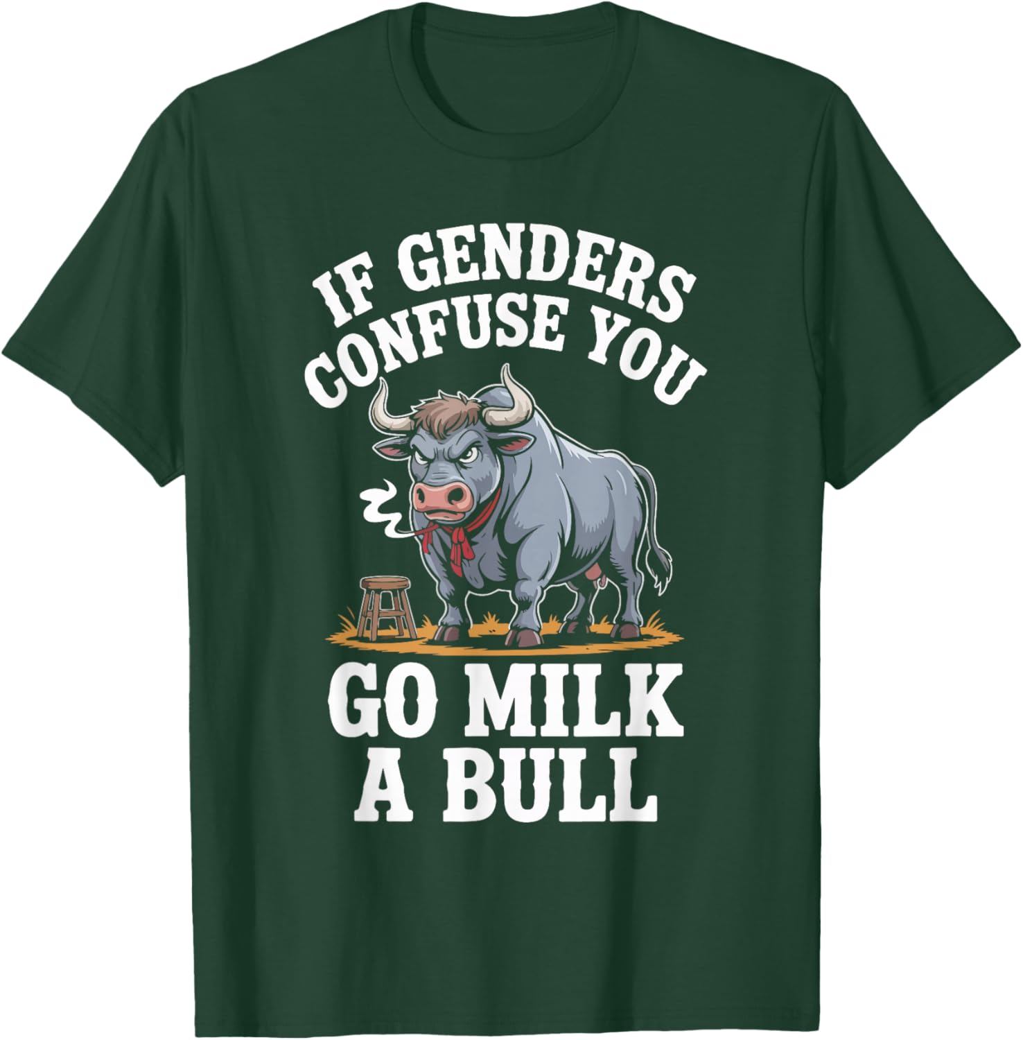 If Genders Confuse You Go Milk A Bull T-Shirt - T-Shirt | Forest