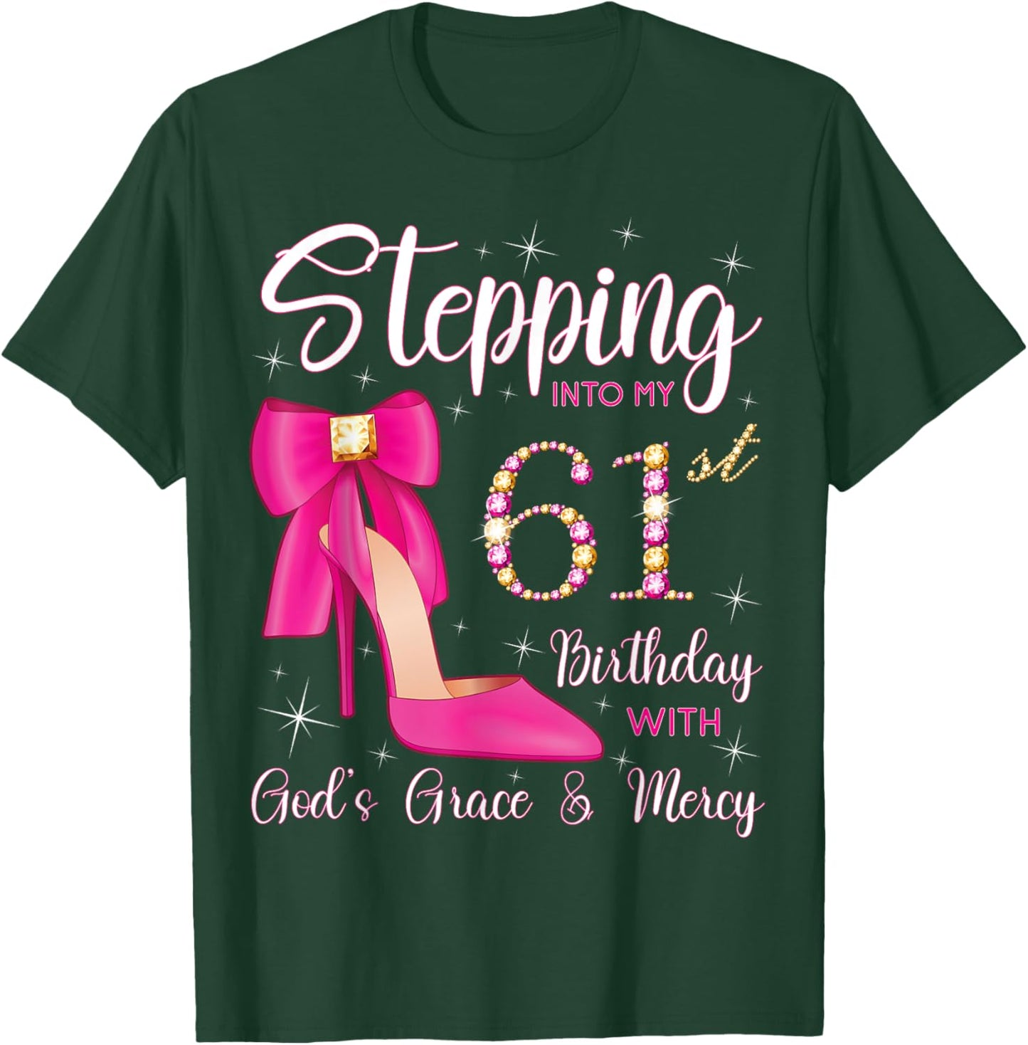 Stepping Into My 61st Birthday With God's Grace And Mercy T-Shirt - T-Shirt | Forest