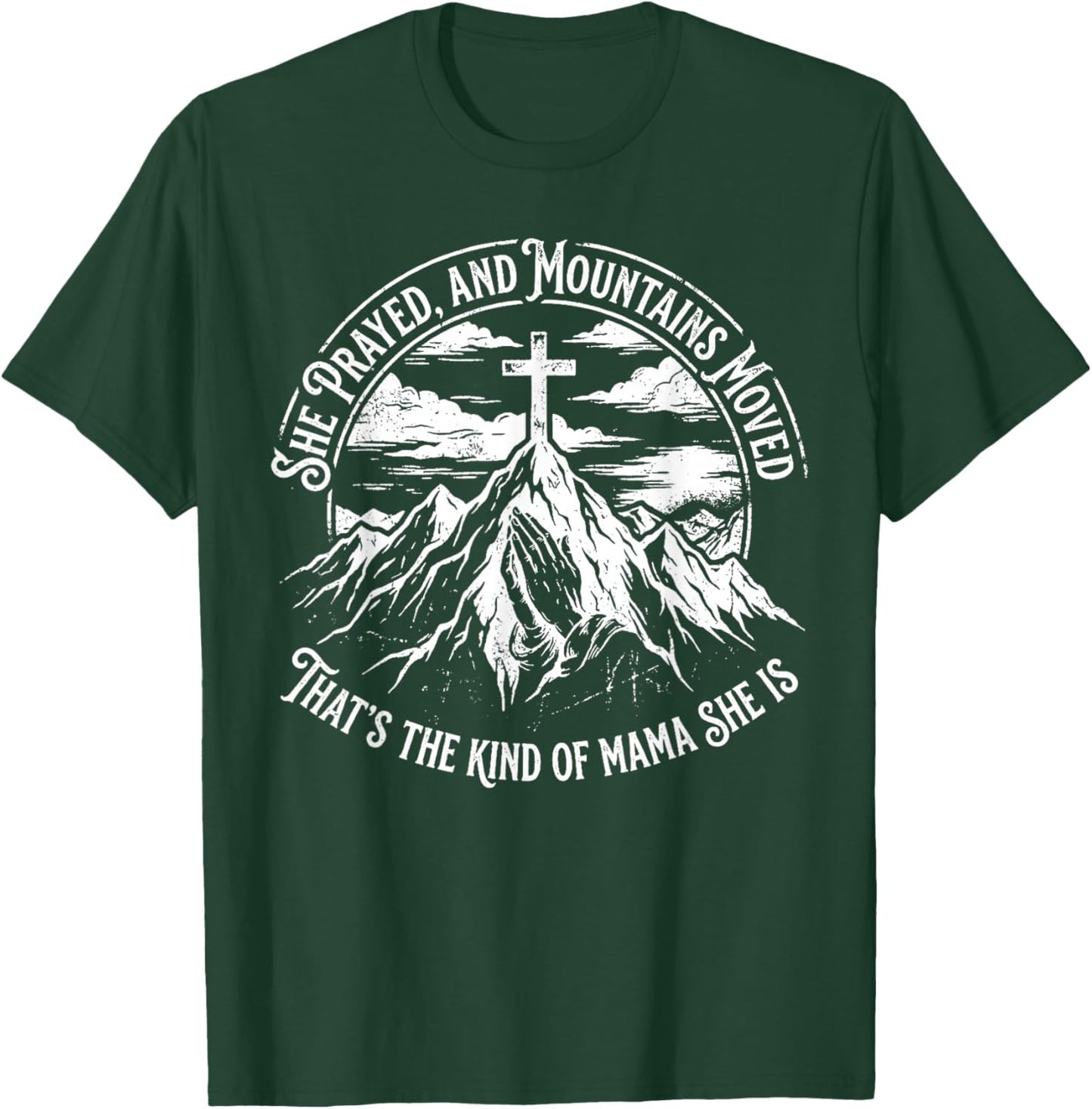 She Prayed and Mountains Moved that’s The Kind T-Shirt - T-Shirt | Forest