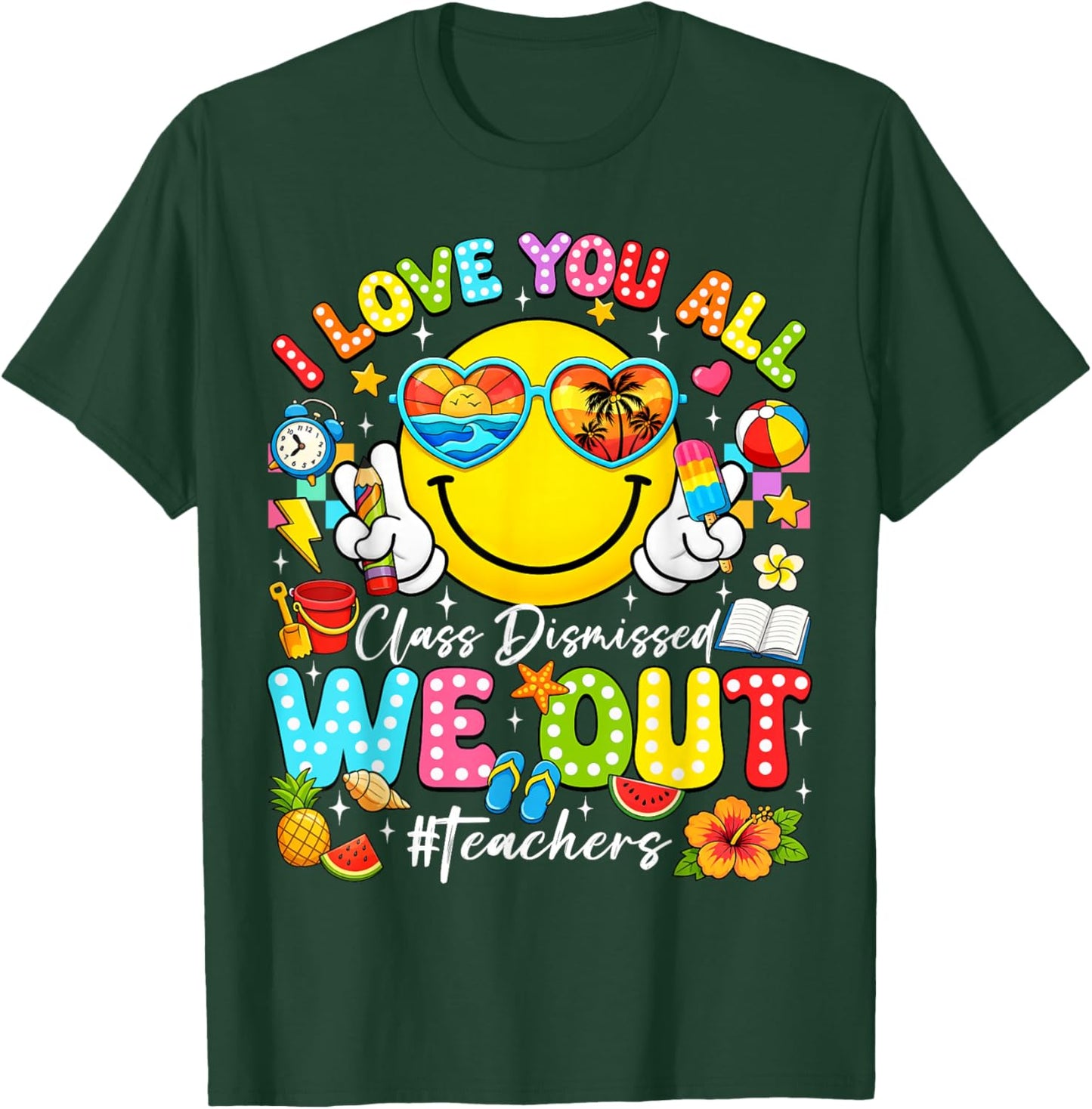I Love You All Class Dismissed Last Day of School Teacher T-Shirt - T-Shirt | Forest