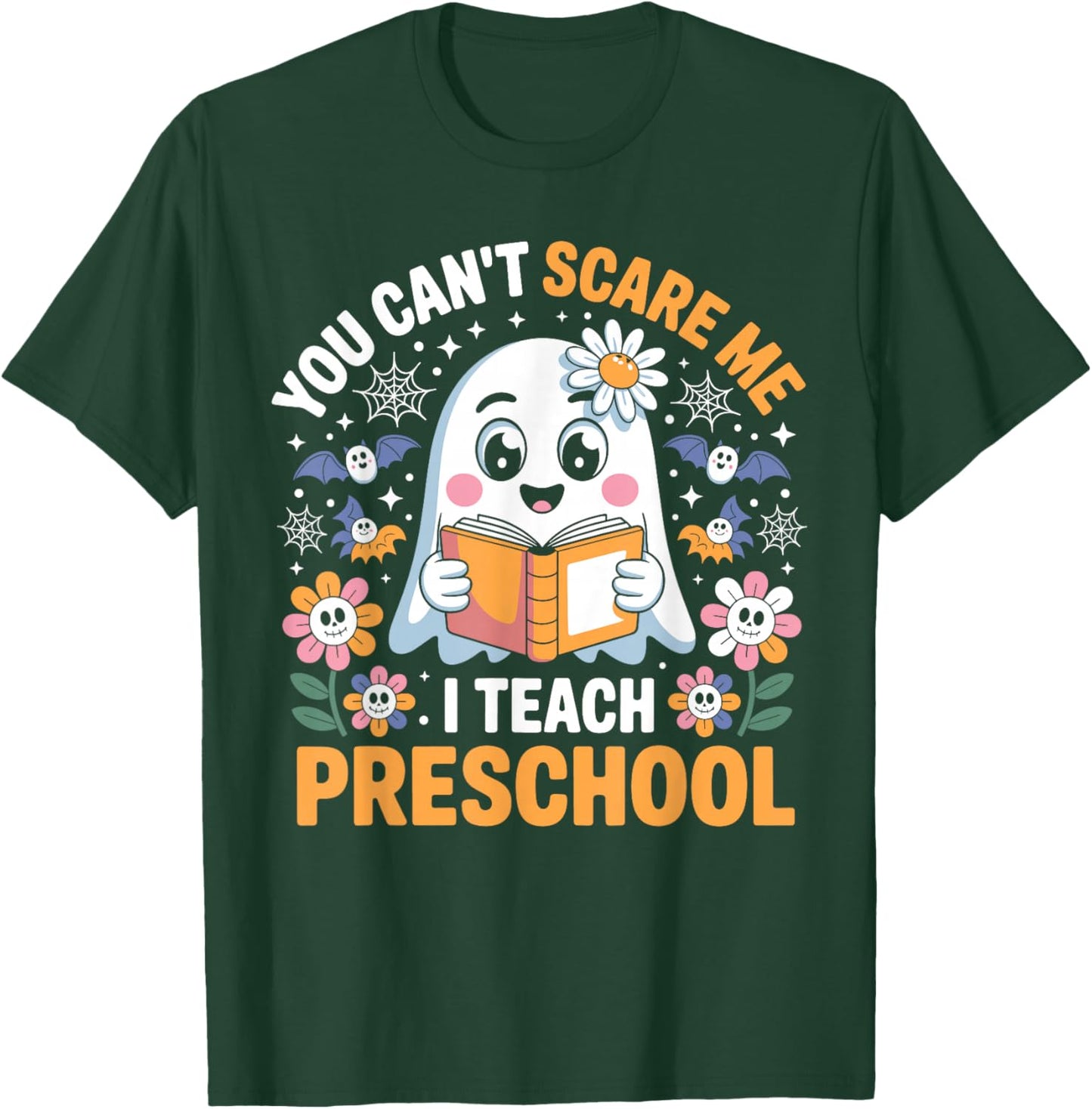 You Can't Scare Me I Teach Preschool Funny Teacher Halloween T-Shirt - T-Shirt | Forest