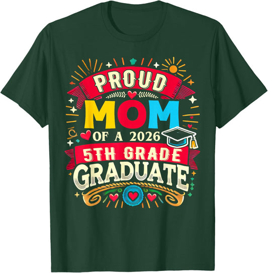 Proud Mom of 2026 5Th Grade Graduate Mother's Day Graduation T-Shirt - T-Shirt | Forest