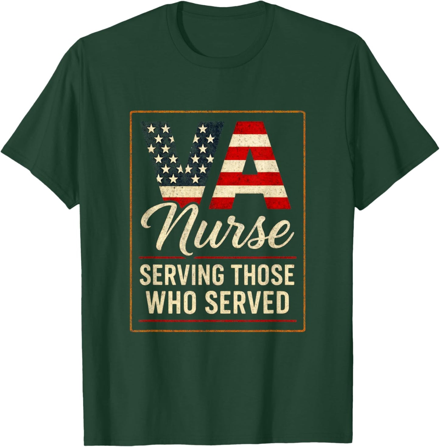 VA Nurse - Serving Those Who Served Heroes T-Shirt - T-Shirt | Forest