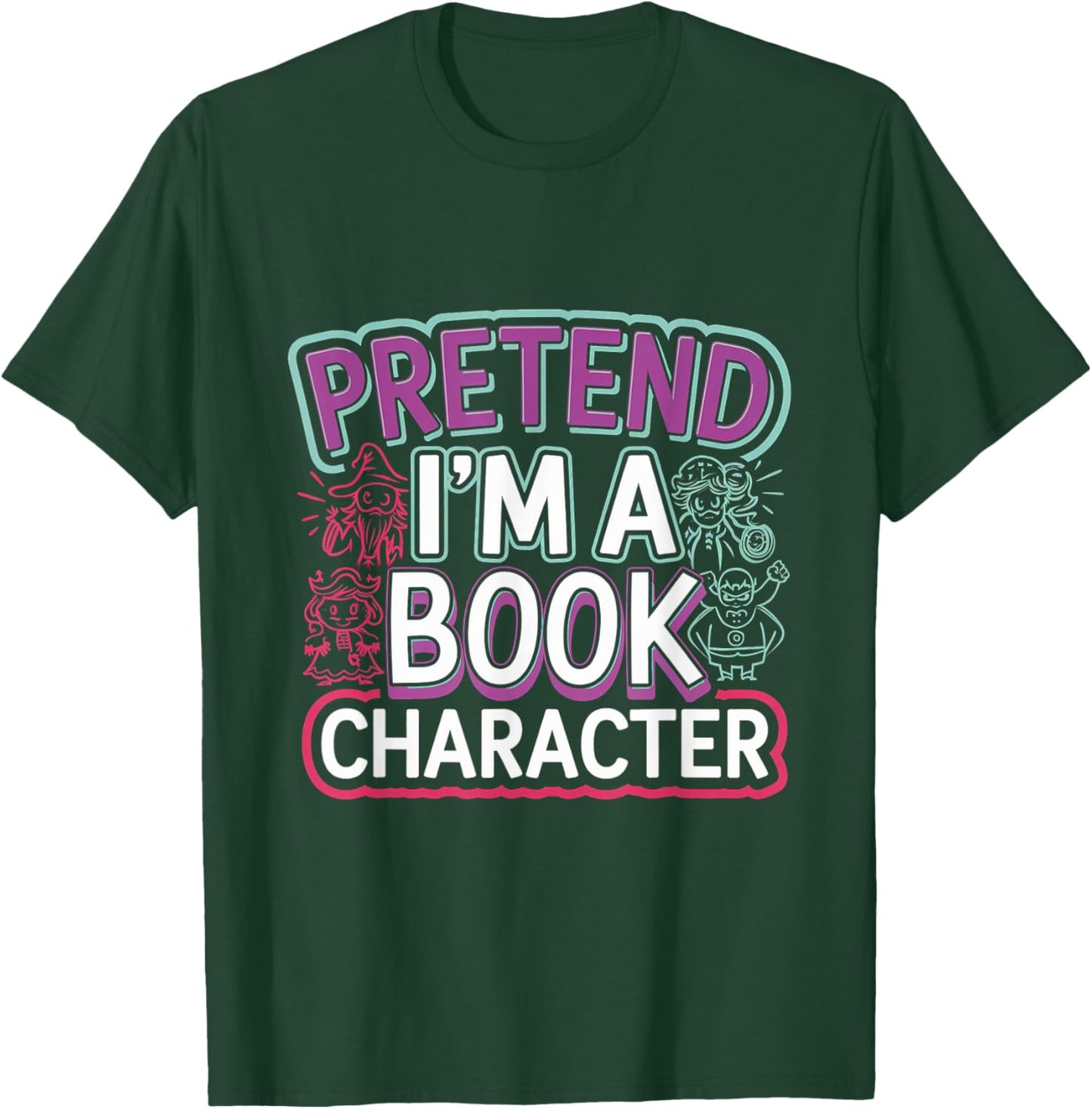 Pretend I'm A Book Character Reader Fan Cosplay T-Shirt - T-Shirt | Forest