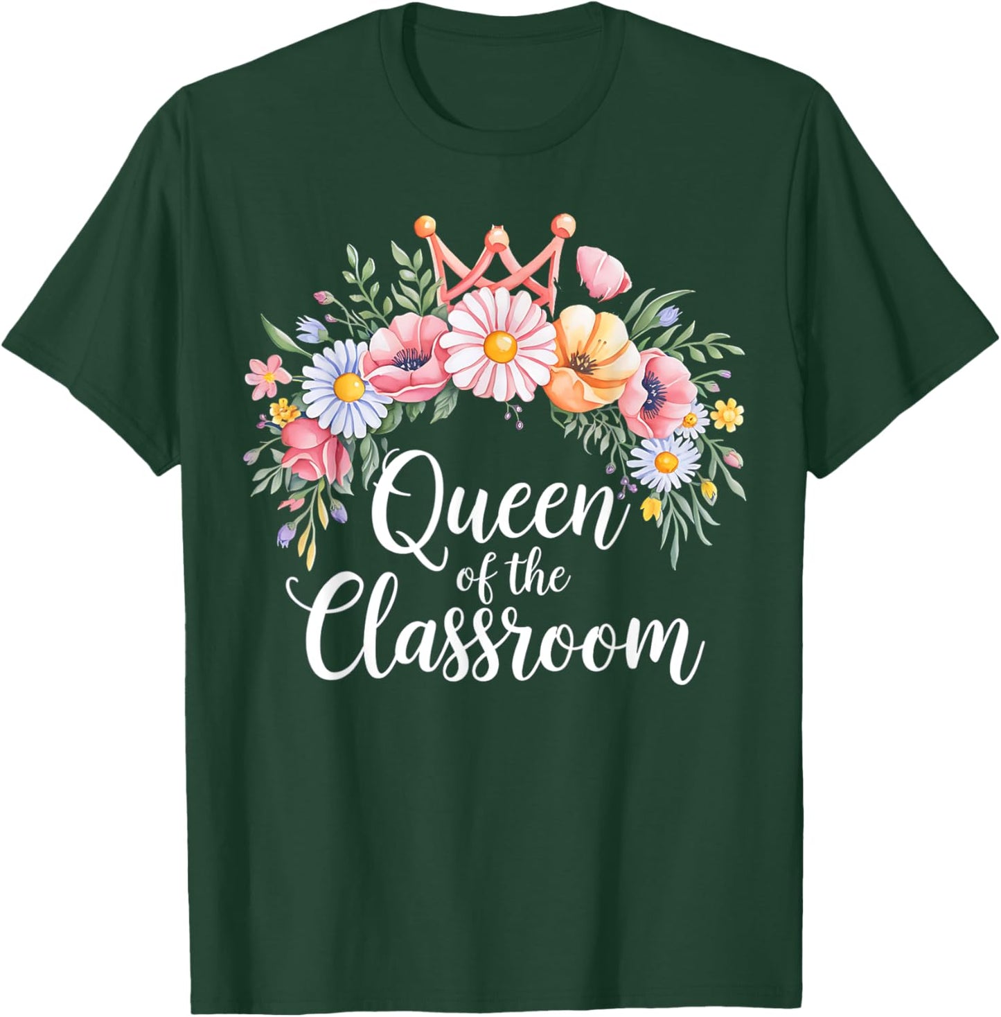 Queen of the Classroom Teacher Appreciation Wildflower Crown T-Shirt - T-Shirt | Forest