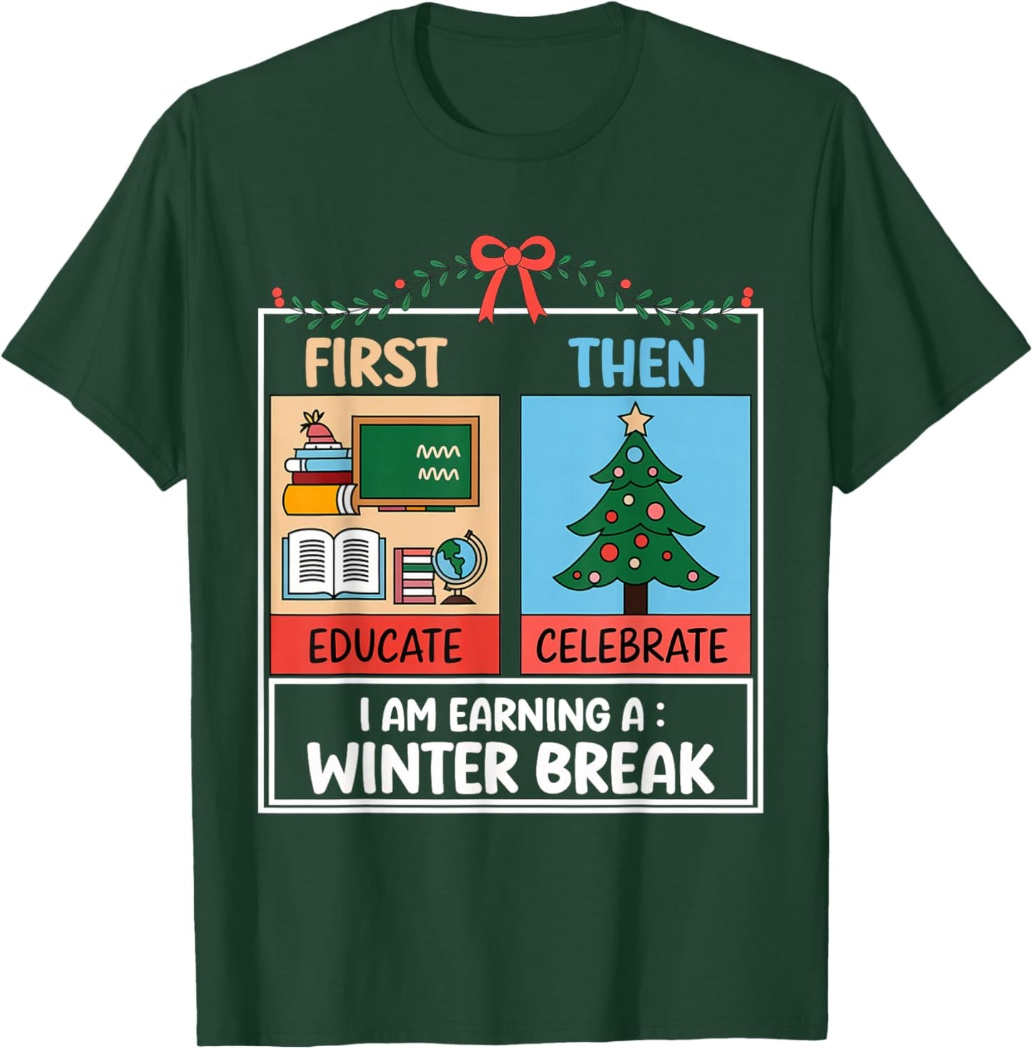 First Educate Then Celebrate Christmas Teacher Winter Break T-Shirt - T-Shirt | Forest