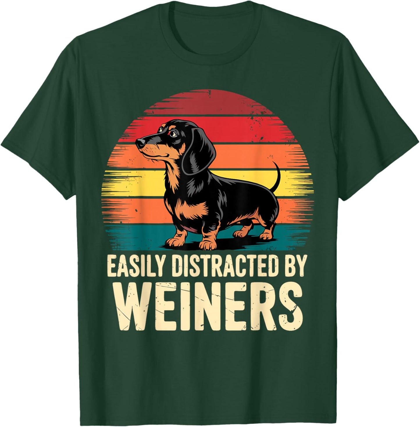 Easily Distracted by Weiners Dachshund Dog T-Shirt - T-Shirt | Forest