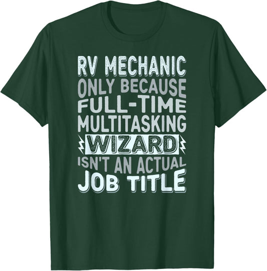 Wizard Job Title Quote - Funny RV Mechanic T-Shirt - T-Shirt | Forest