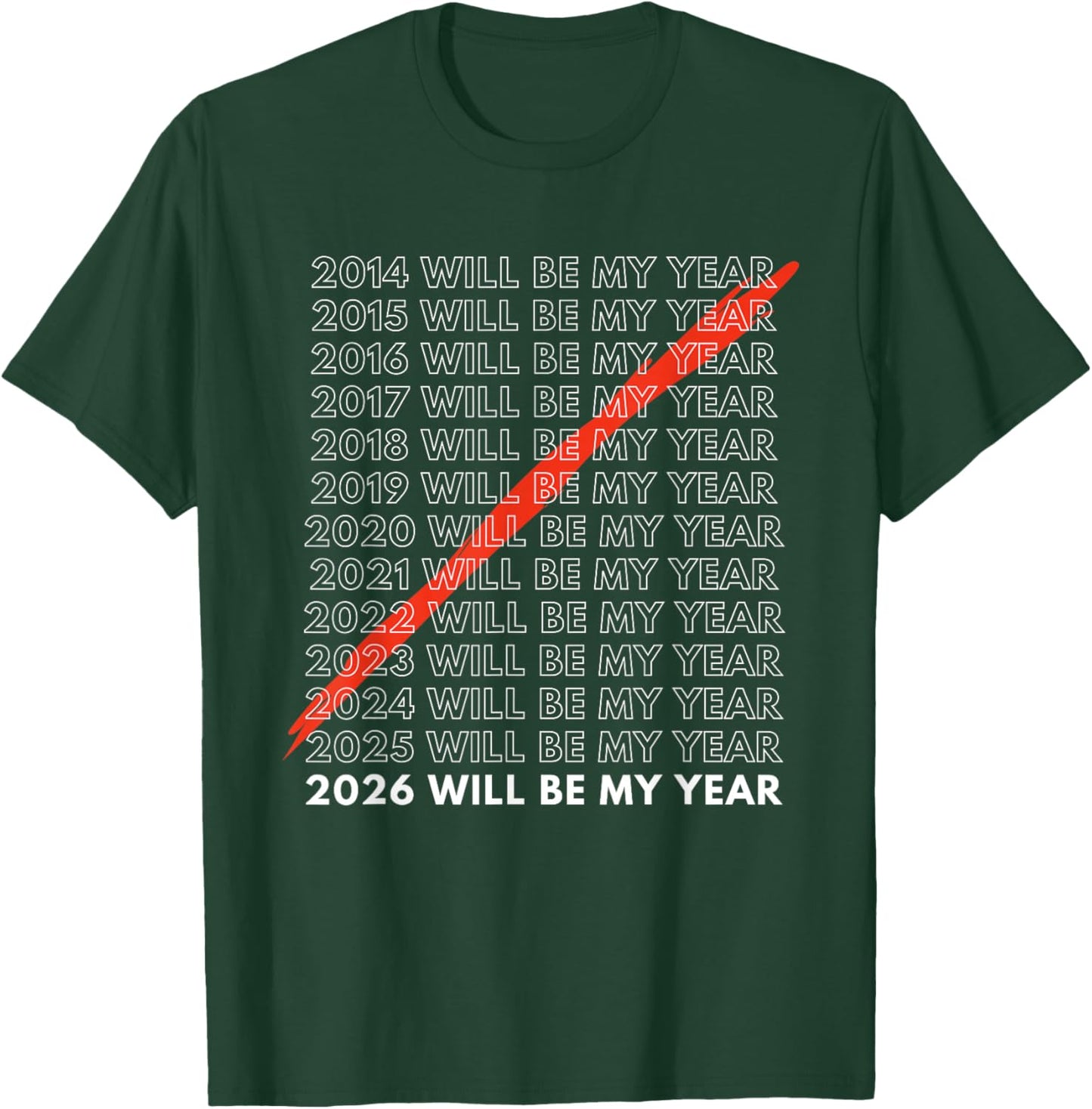 2026 Will Be My Year Crossed Out Funny Resolutions T-Shirt - T-Shirt | Forest