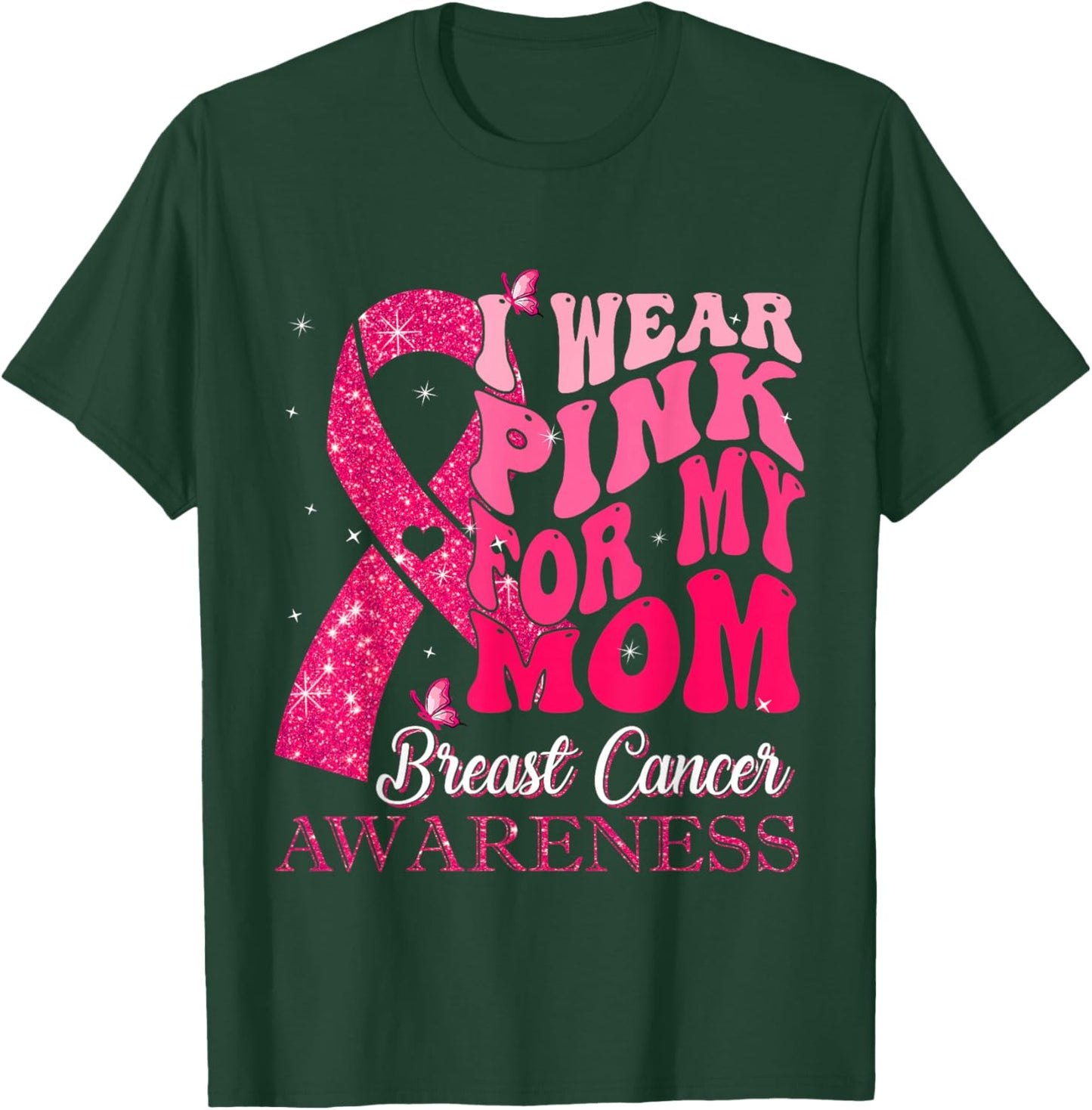 I Wear Pink For My Mom Breast Cancer Warrior Support Squads T-Shirt - T-Shirt | Forest