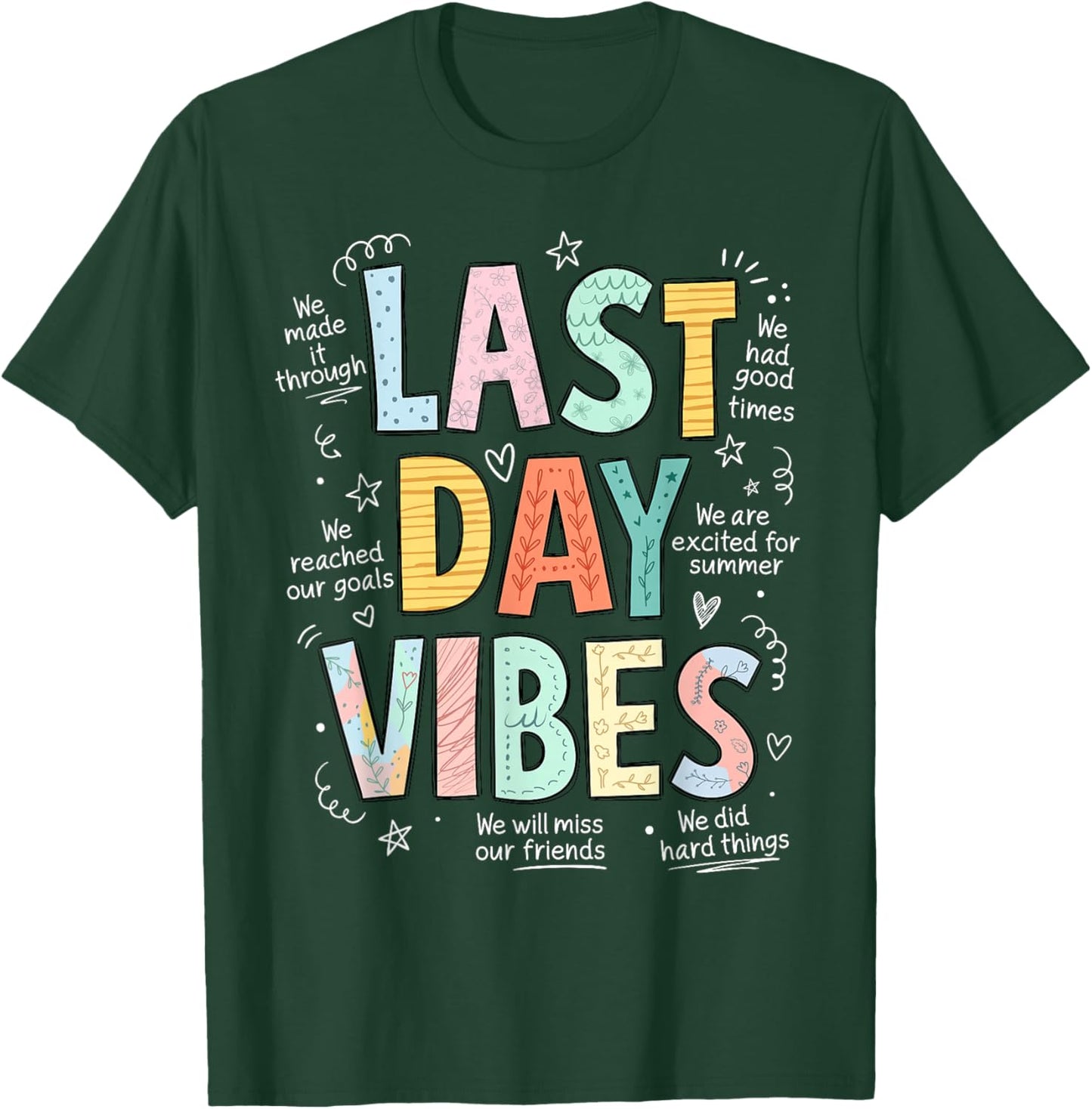 Last Day Vibes End of School Year Teachers Students T-Shirt - T-Shirt | Forest
