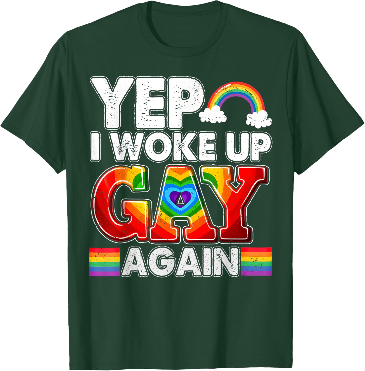 Funny Yep I Woke Up Gay Again Men Women LGBT Rainbow Flag T-Shirt - T-Shirt | Forest