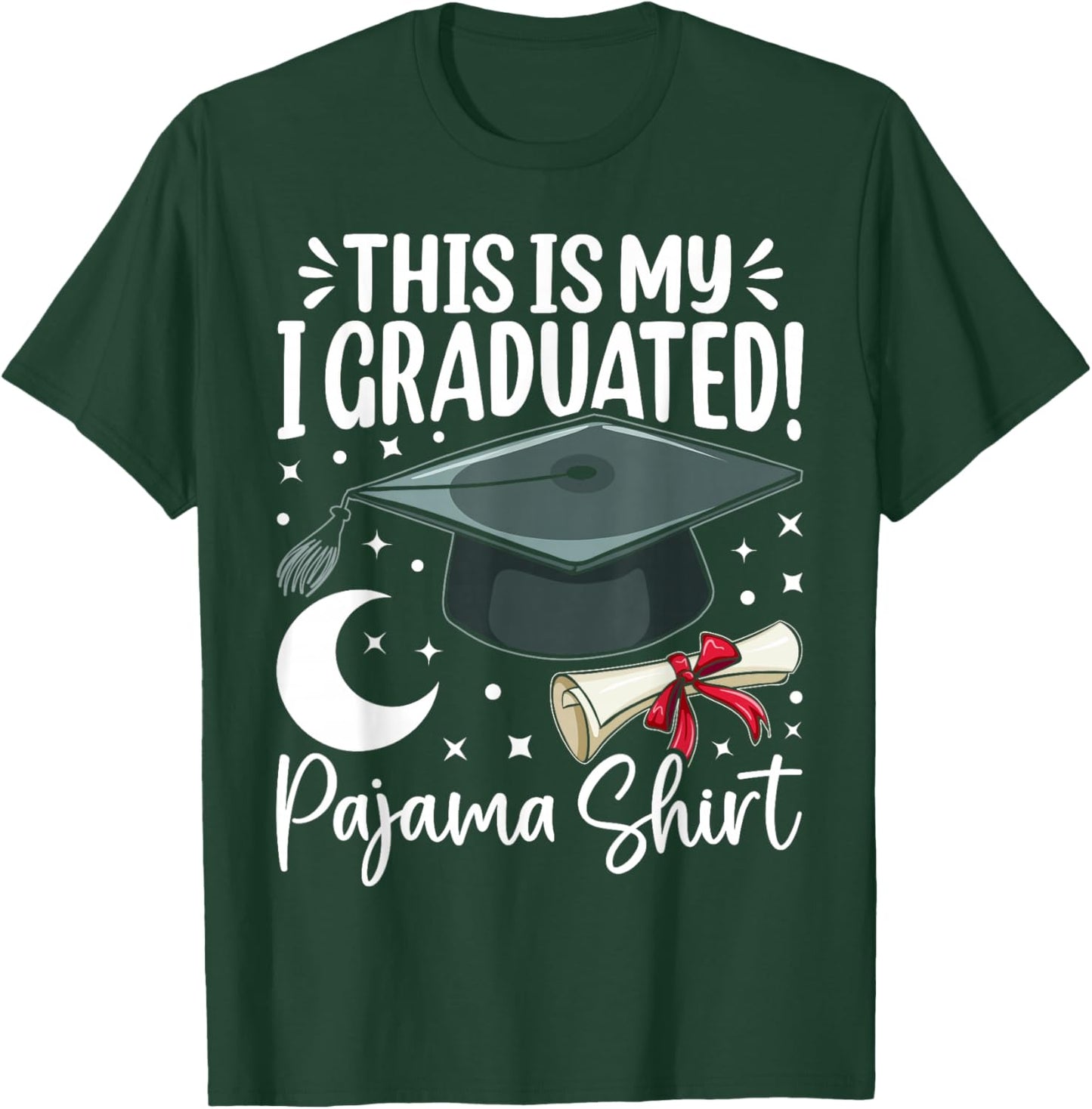 This is My I Graduated Pajama Graduation Design T-Shirt - T-Shirt | Forest