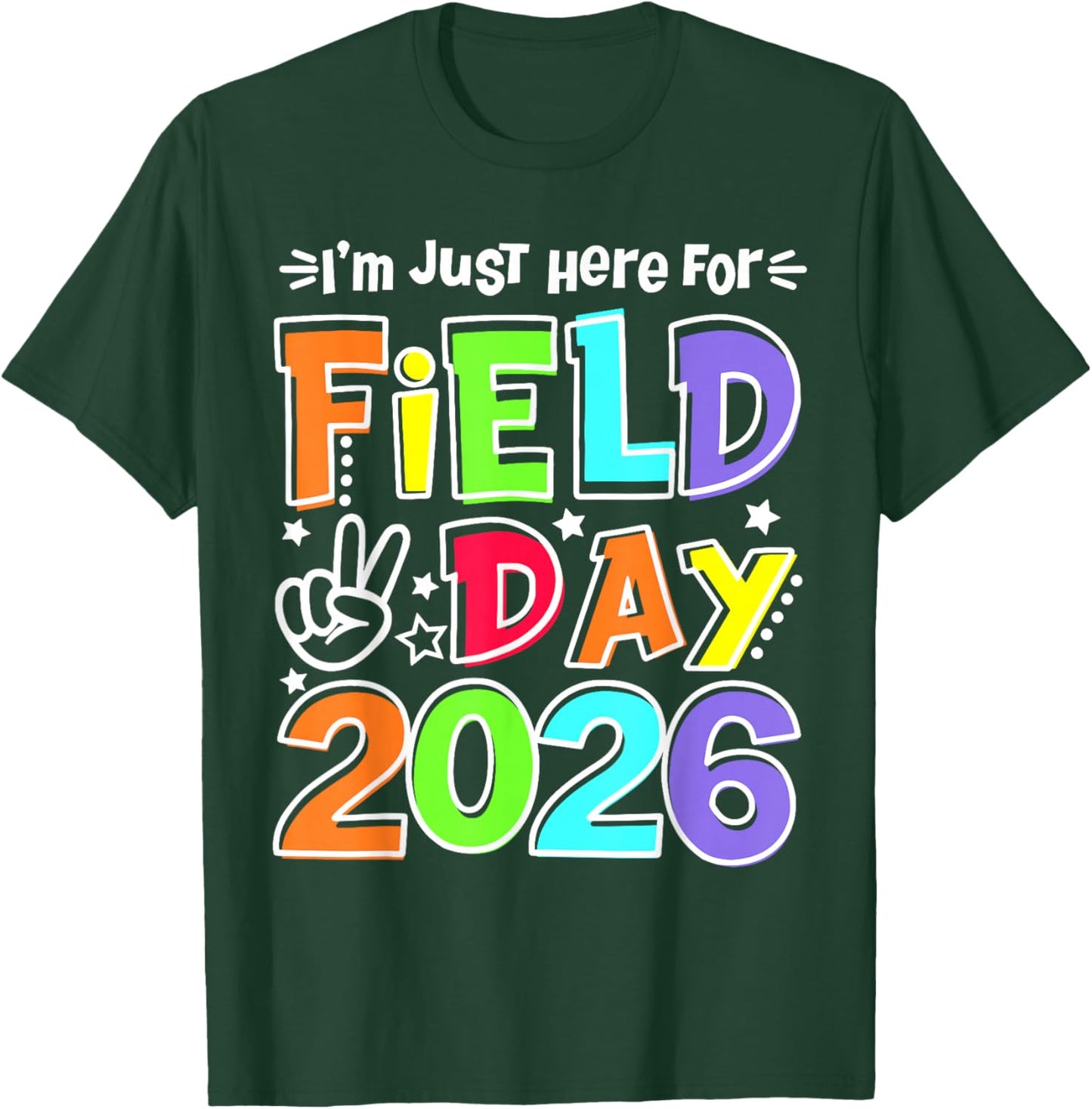 I'm Just Here for Field Day 2026 Teacher Student Field Trip T-Shirt - T-Shirt | Forest