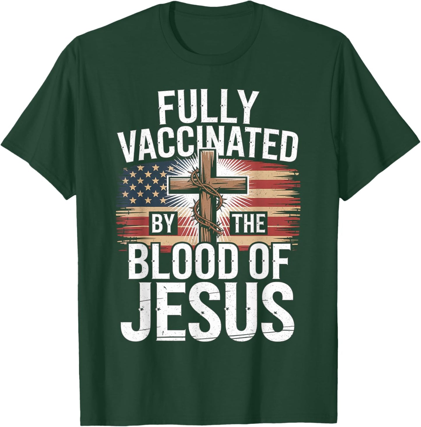 Fully Vaccinated by The Blood of Jesus Christian USA Flag T-Shirt - T-Shirt | Forest